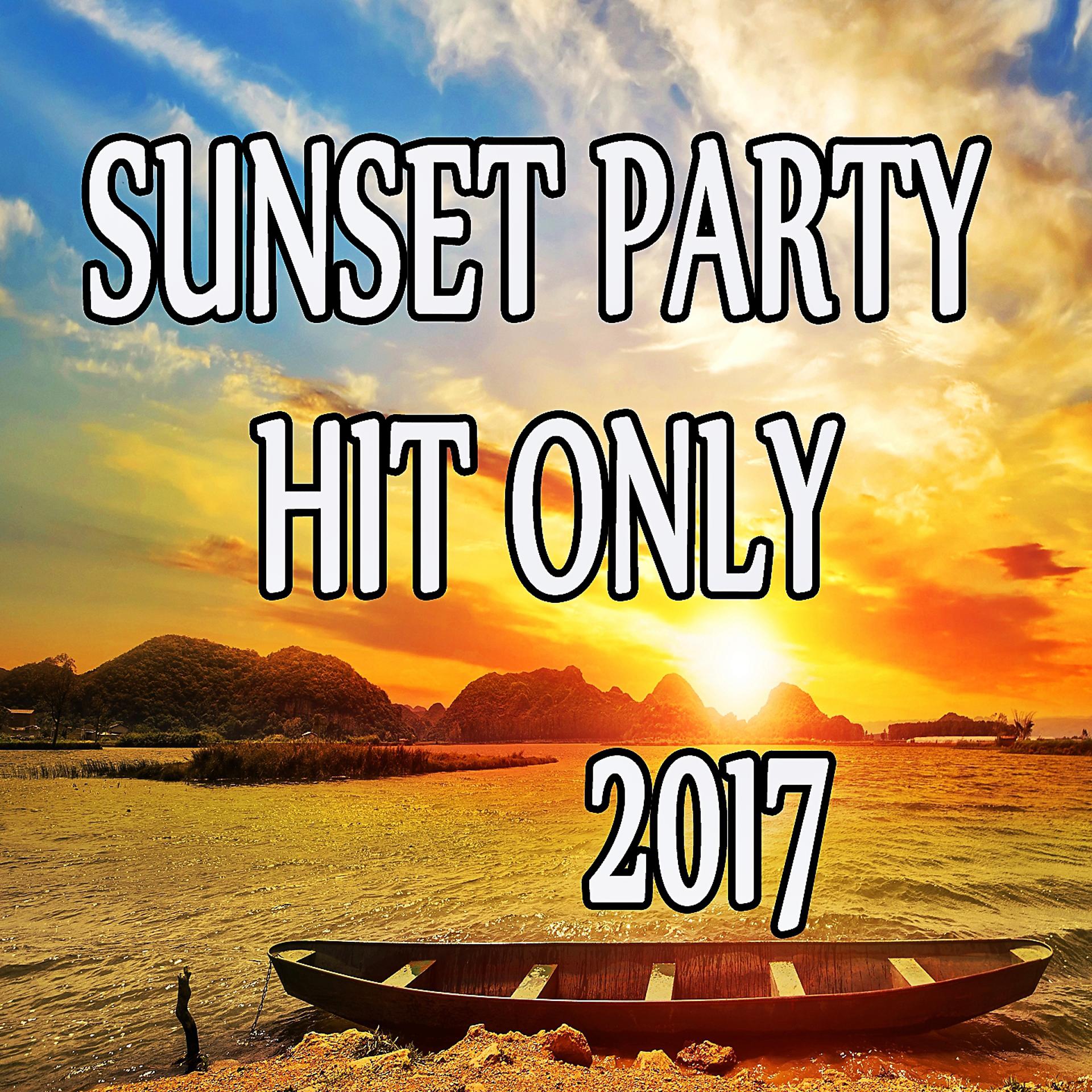 Постер альбома Sunset Party Hit Only 2017