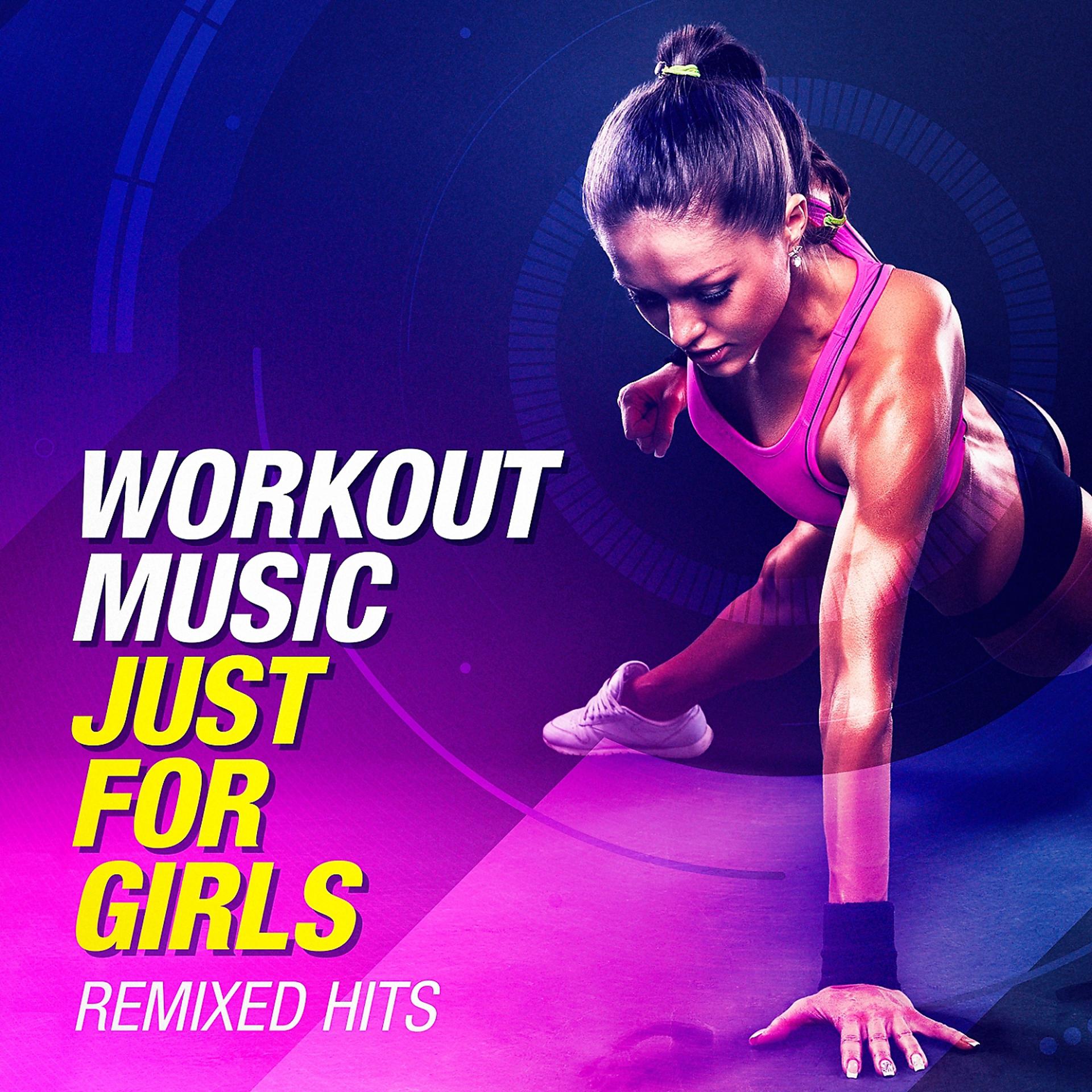 Постер альбома Workout Music Just For Girls (Remixed Hits)