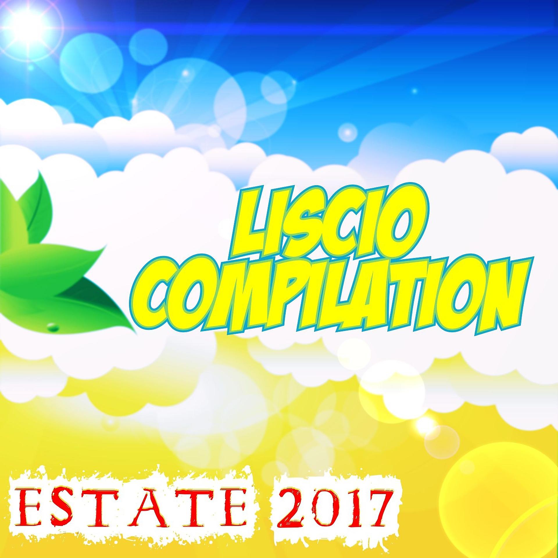 Постер альбома Liscio compilation estate 2017