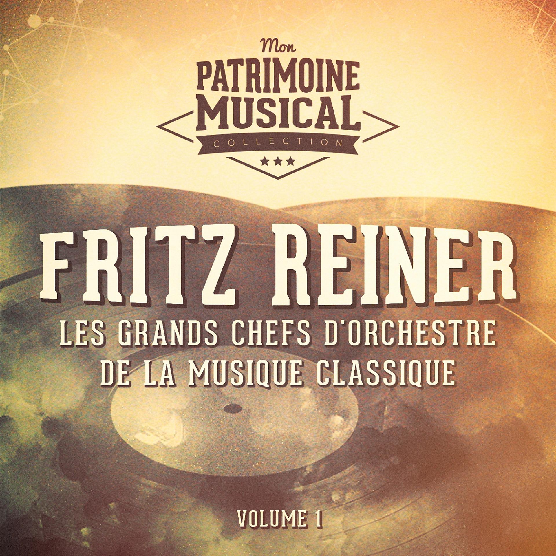 Постер альбома Les grands chefs d'orchestre de la musique classique : Fritz Reiner, Vol. 1