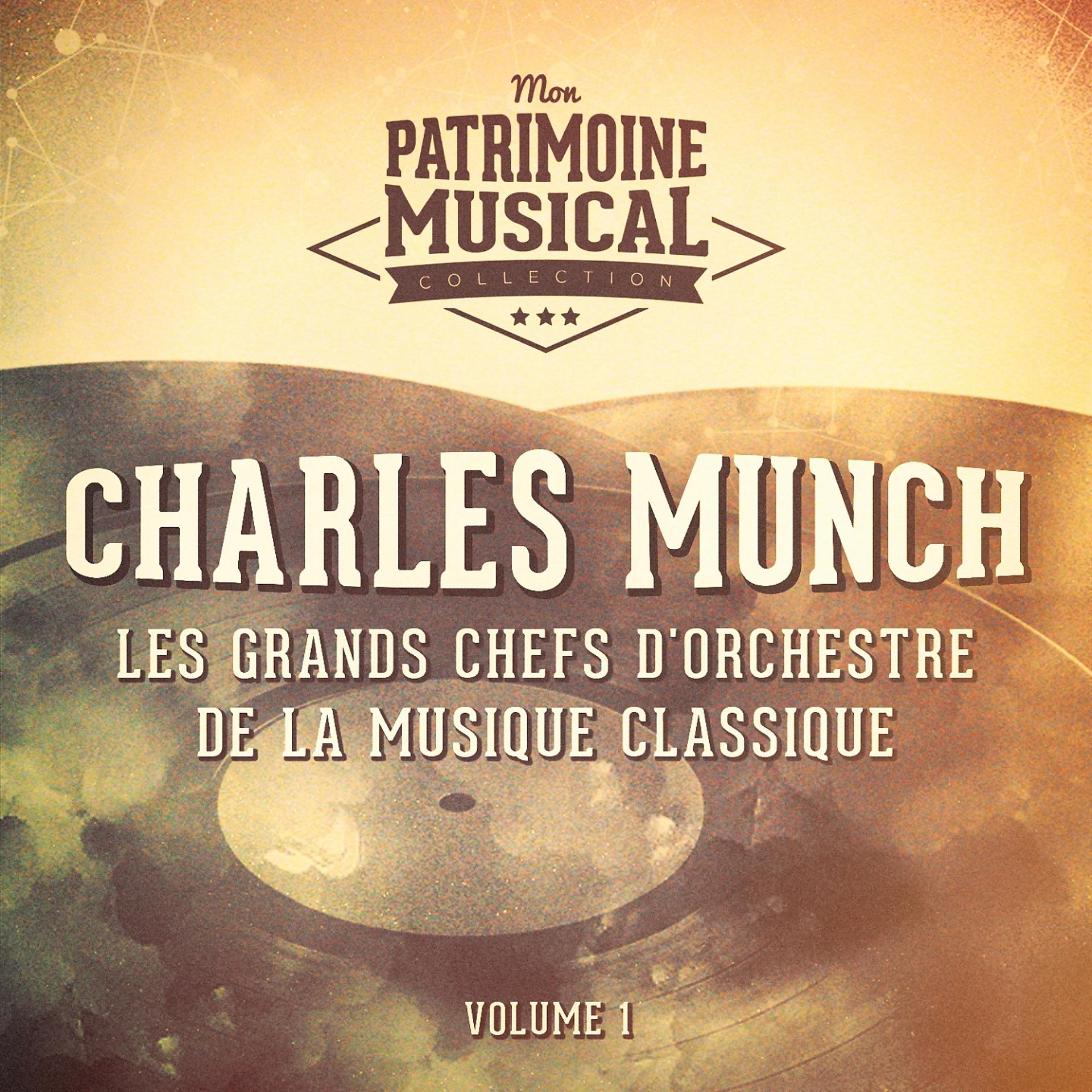 Постер альбома Les grands chefs d'orchestre de la musique classique : Charles Munch, Vol. 1