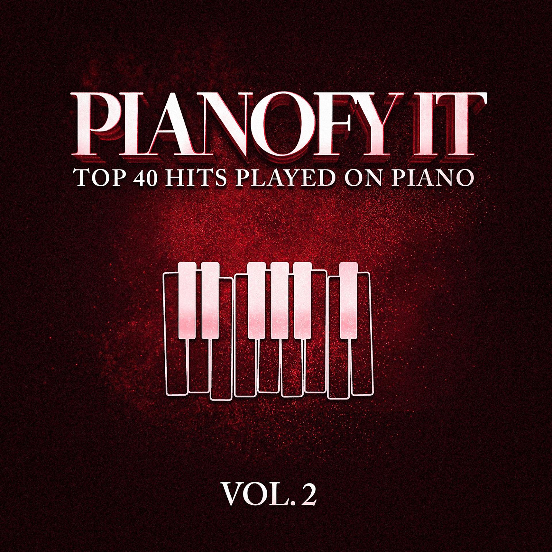 Постер альбома Pianofy It, Vol. 2 - Top 40 Hits Played On Piano