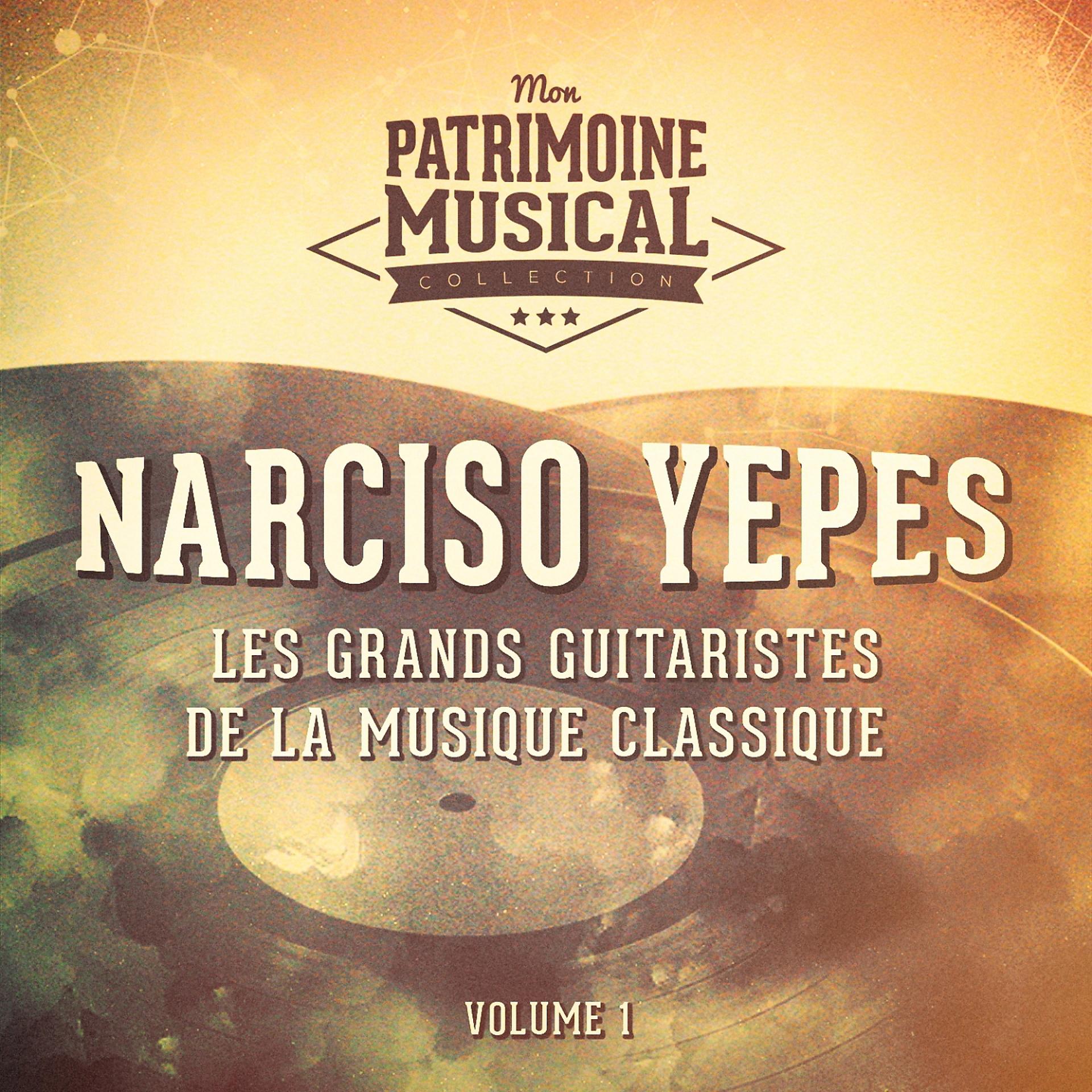 Постер альбома Les grands guitaristes de la musique classique : Narciso Yepes, Vol. 1