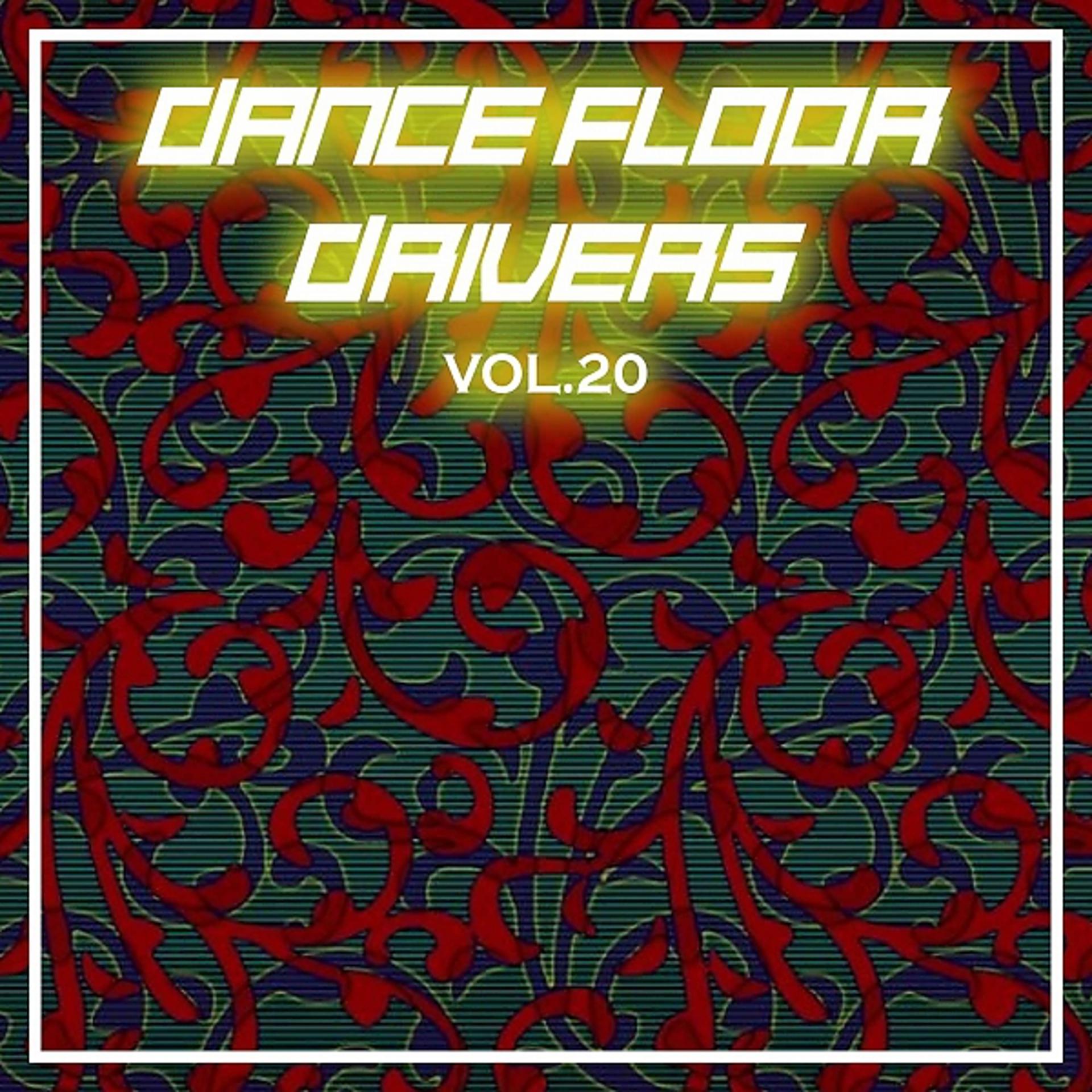Постер альбома Dance Floor Drivers, Vol. 20