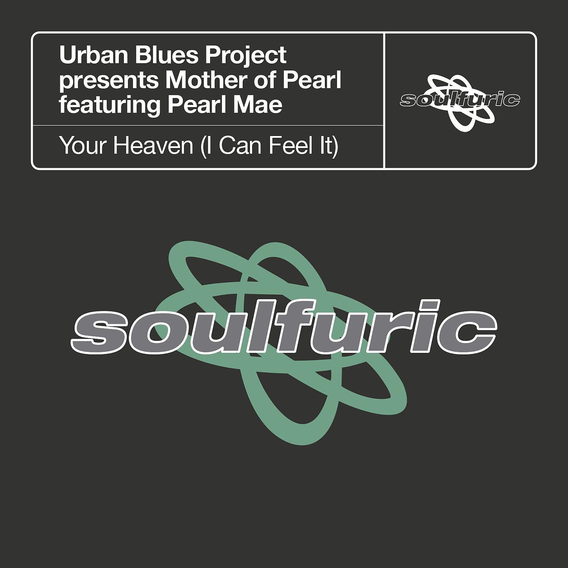 Постер альбома Your Heaven (I Can Feel It) [Urban Blues Project present Mother of Pearl] [feat. Pearl Mae]