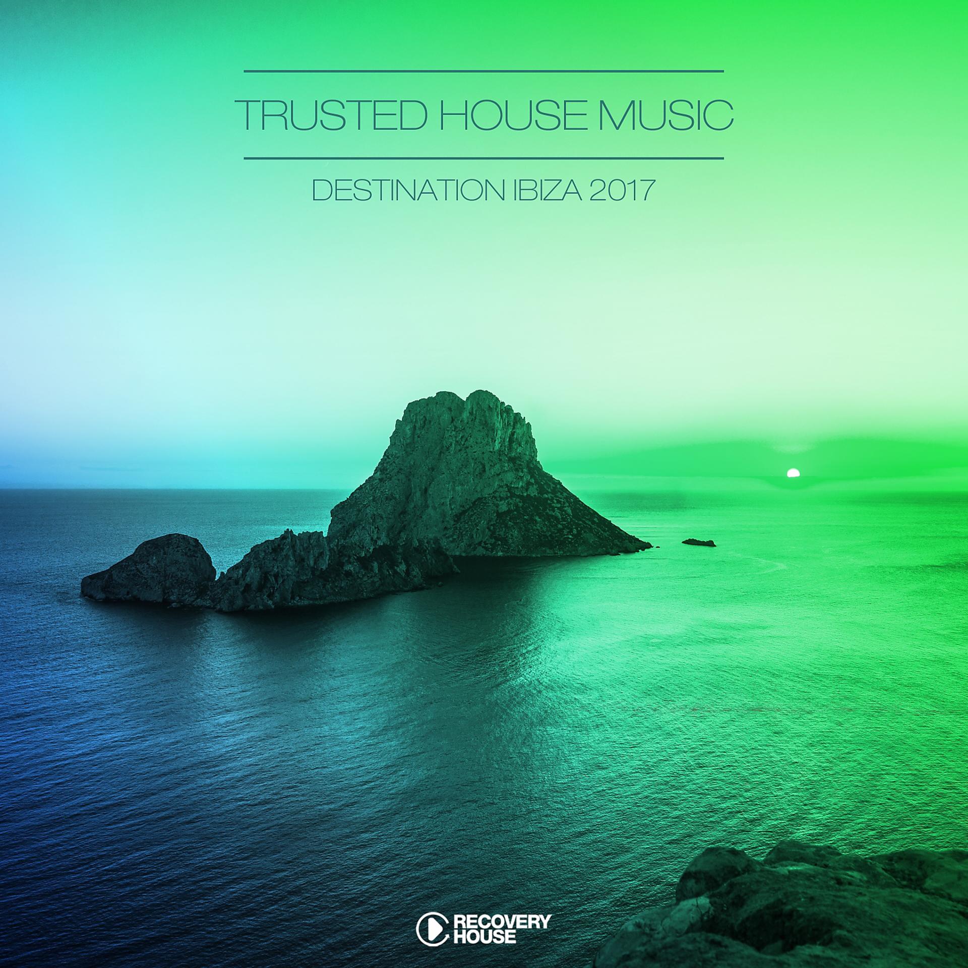 Постер альбома Trusted House Music - Destination Ibiza 2017