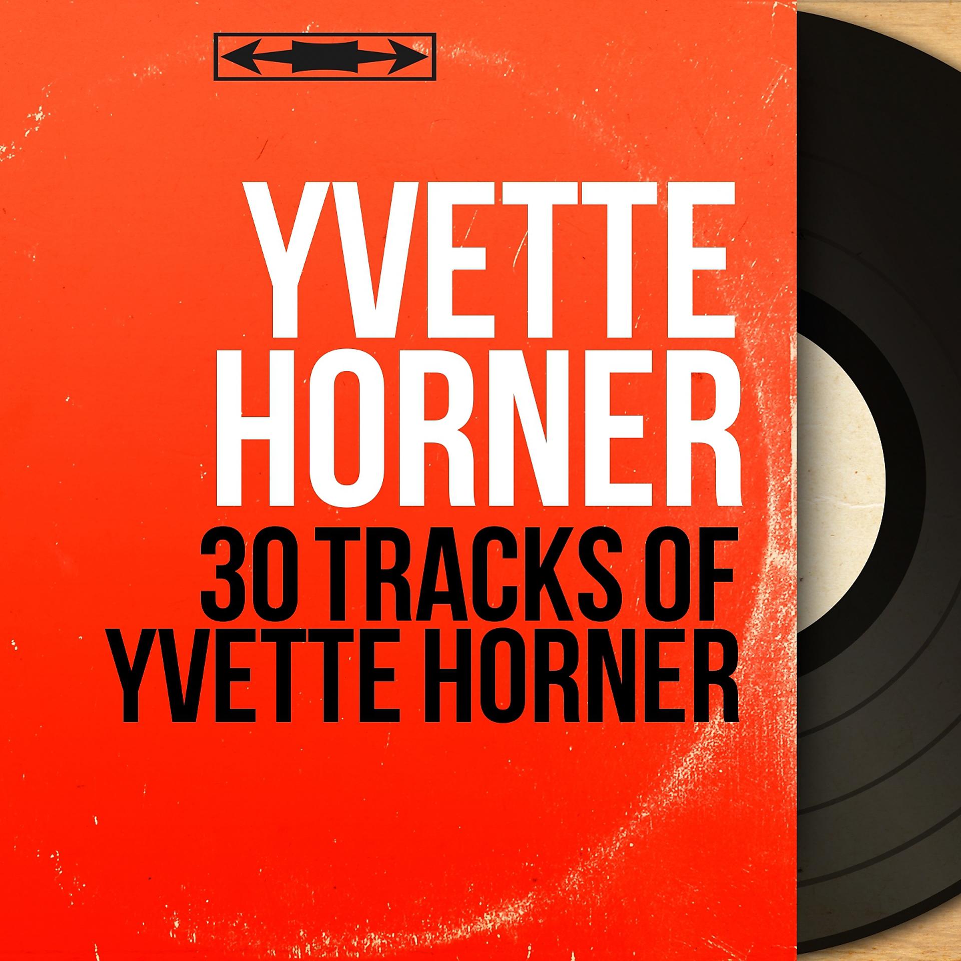 Постер альбома 30 Tracks of Yvette Horner