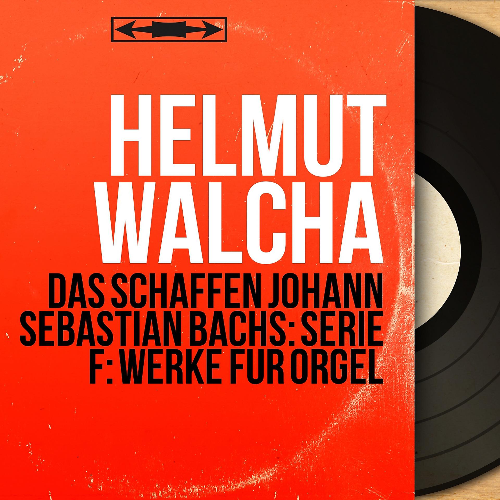 Постер альбома Das Schaffen Johann Sebastian Bachs: Serie F: Werke für Orgel