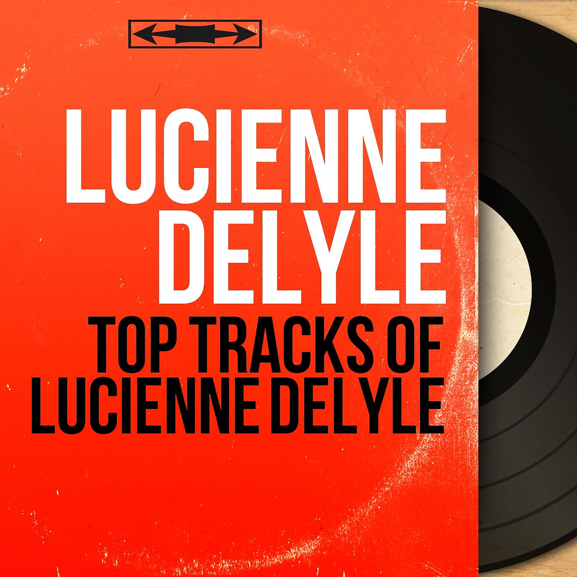 Постер альбома Top Tracks of Lucienne Delyle