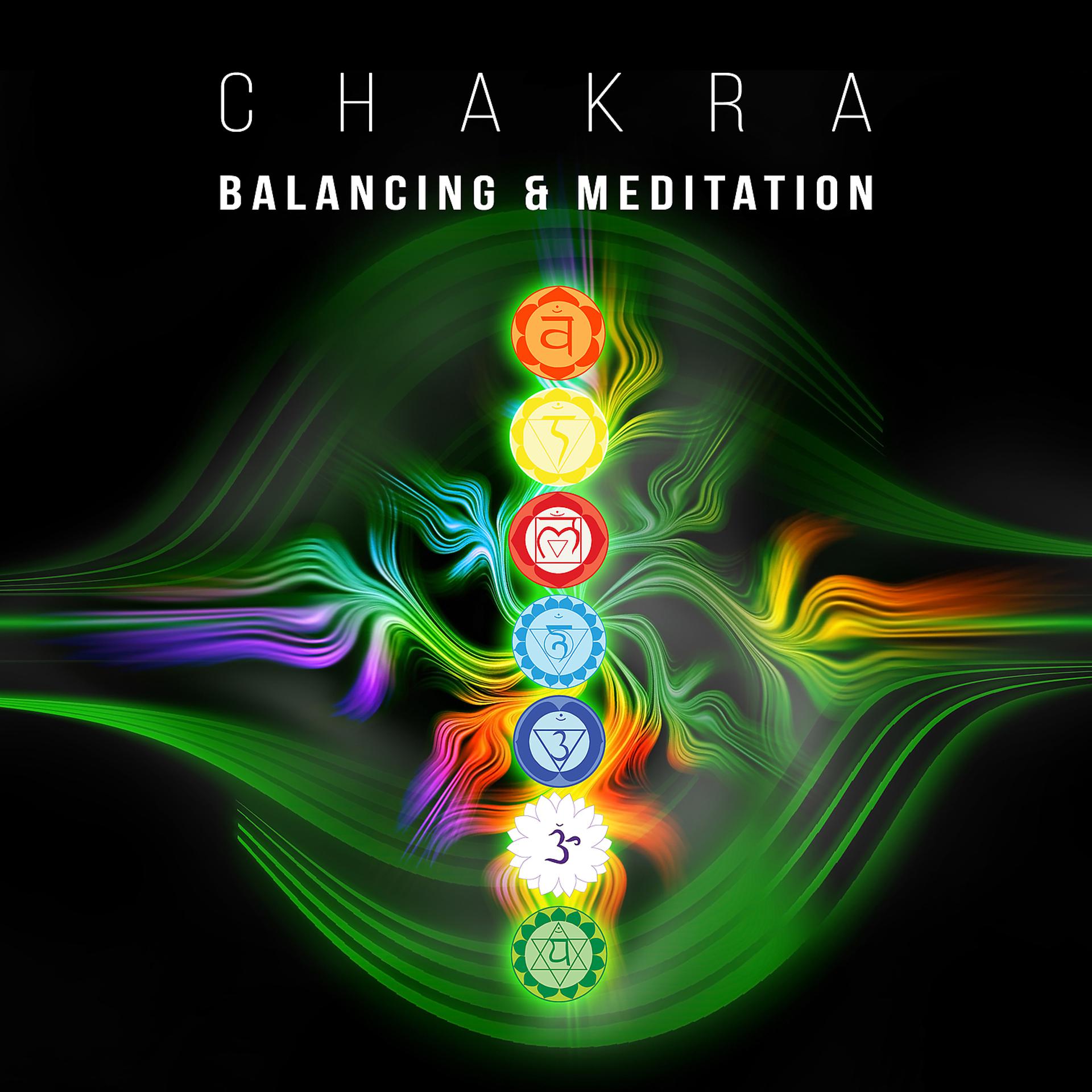 Постер альбома Chakra Balancing & Meditation: The Most Relaxing Music for Human Body, Open Mind and Pure Soul, Healing Relaxation & Therapy Inner Balance