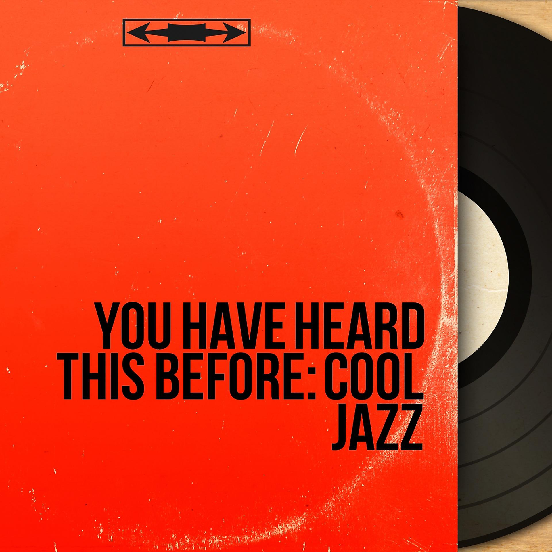 Постер альбома You Have Heard This Before: Cool Jazz