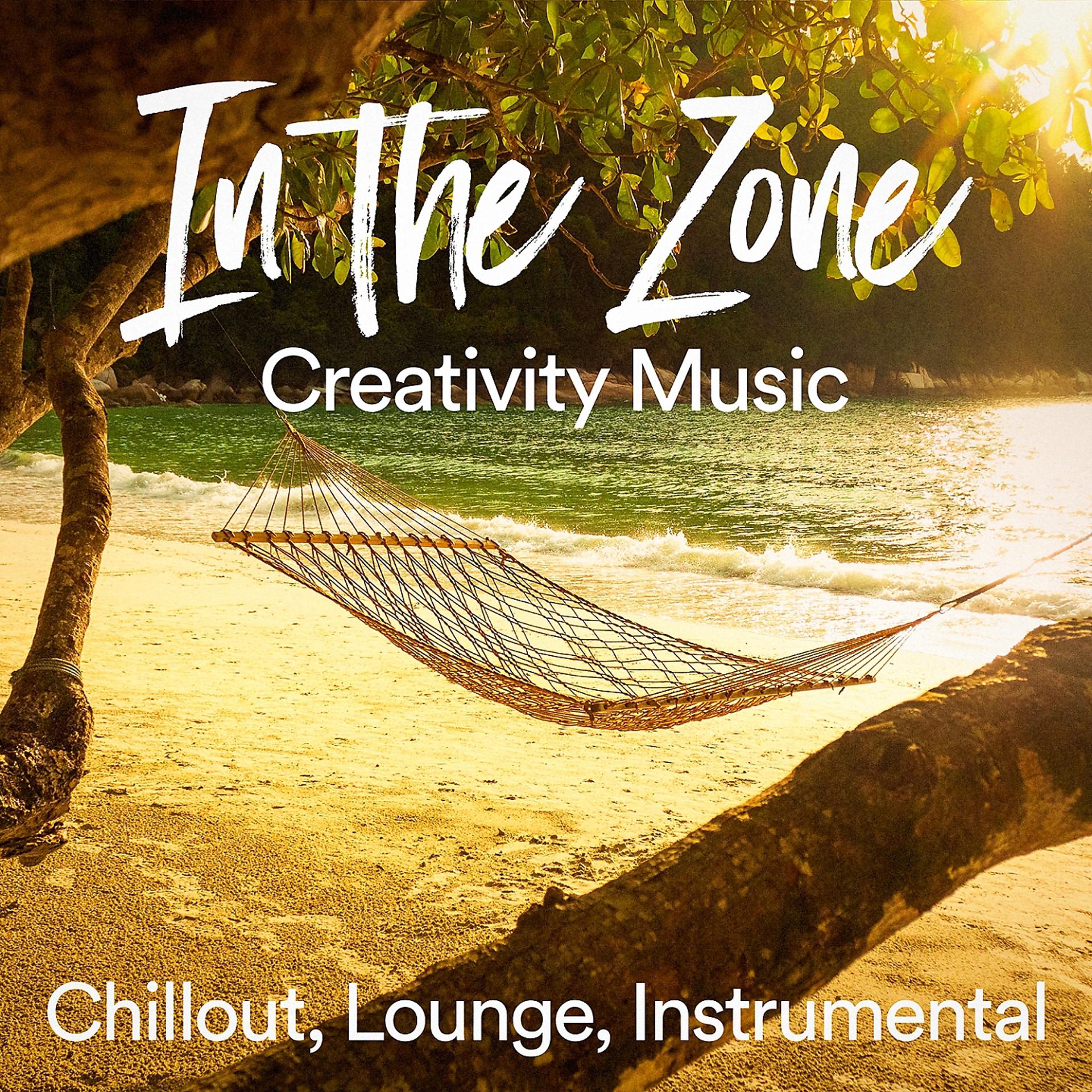 Постер альбома In the Zone Creativity Music (Chillout, Lounge, Instrumental Music)