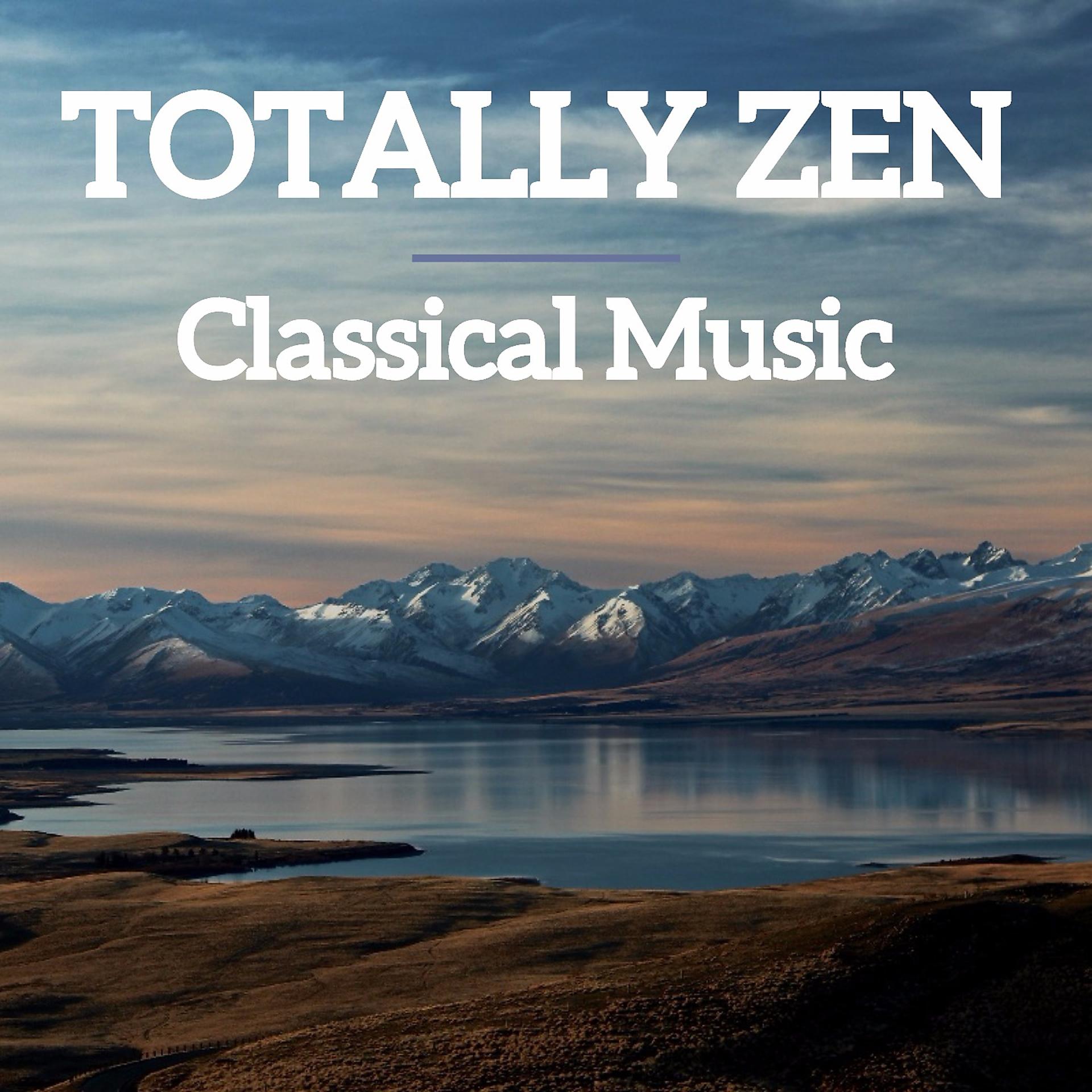 Постер альбома Totally Zen Classical Music