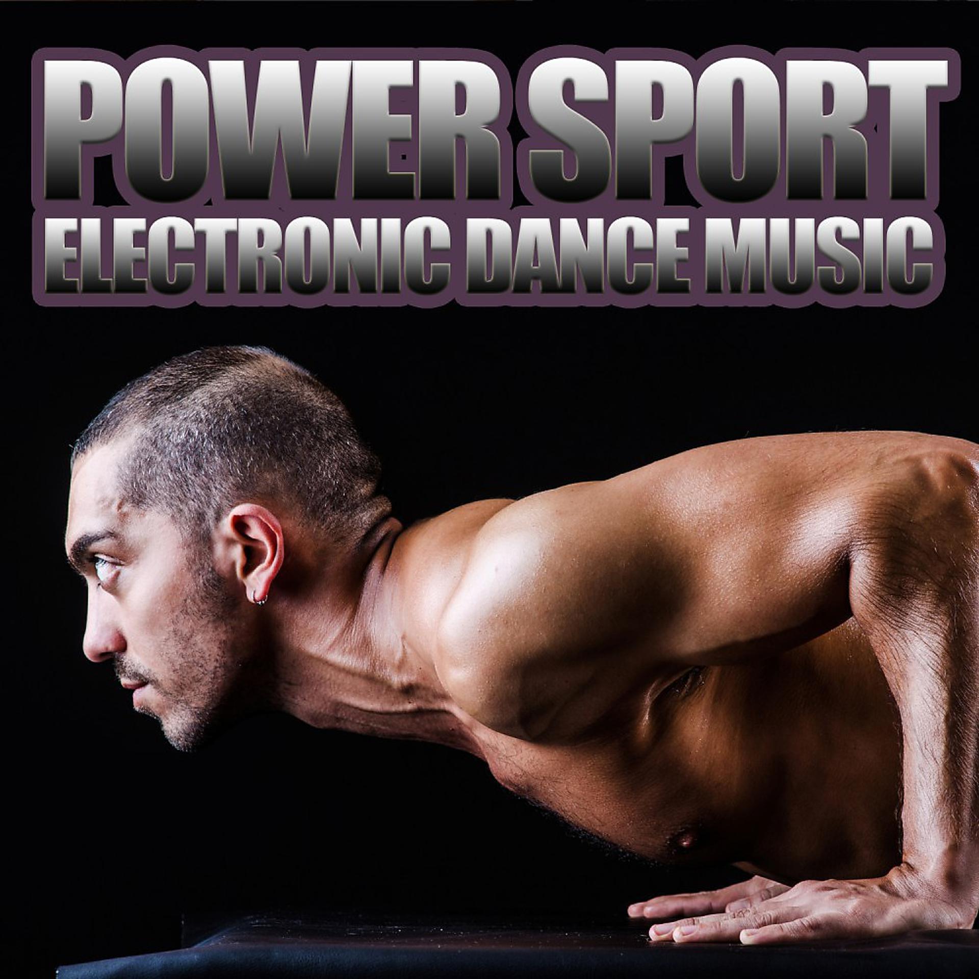Постер альбома Power Sport Electronic Dance Music