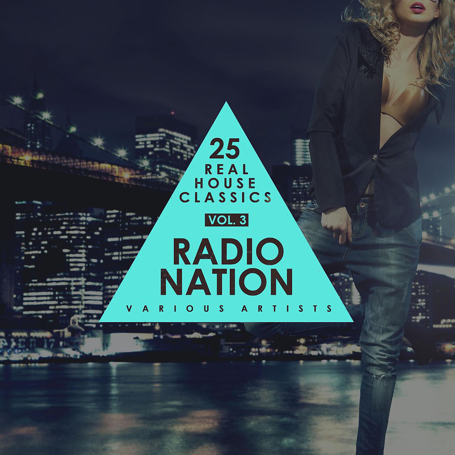 Постер альбома Radio Nation, Vol. 3 (25 Real House Classics)