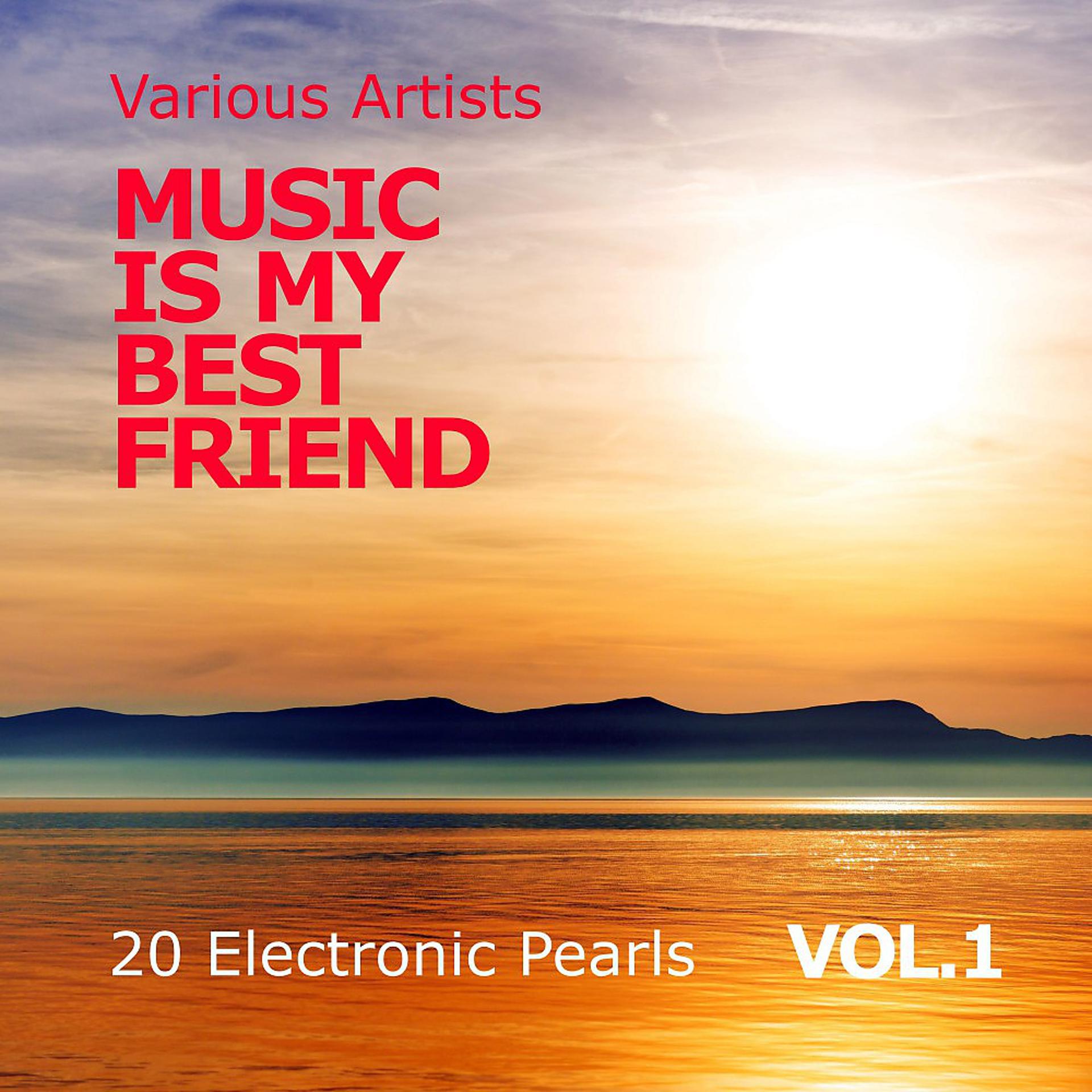 Постер альбома Music Is My Best Friend (20 Electronic Pearls), Vol. 1