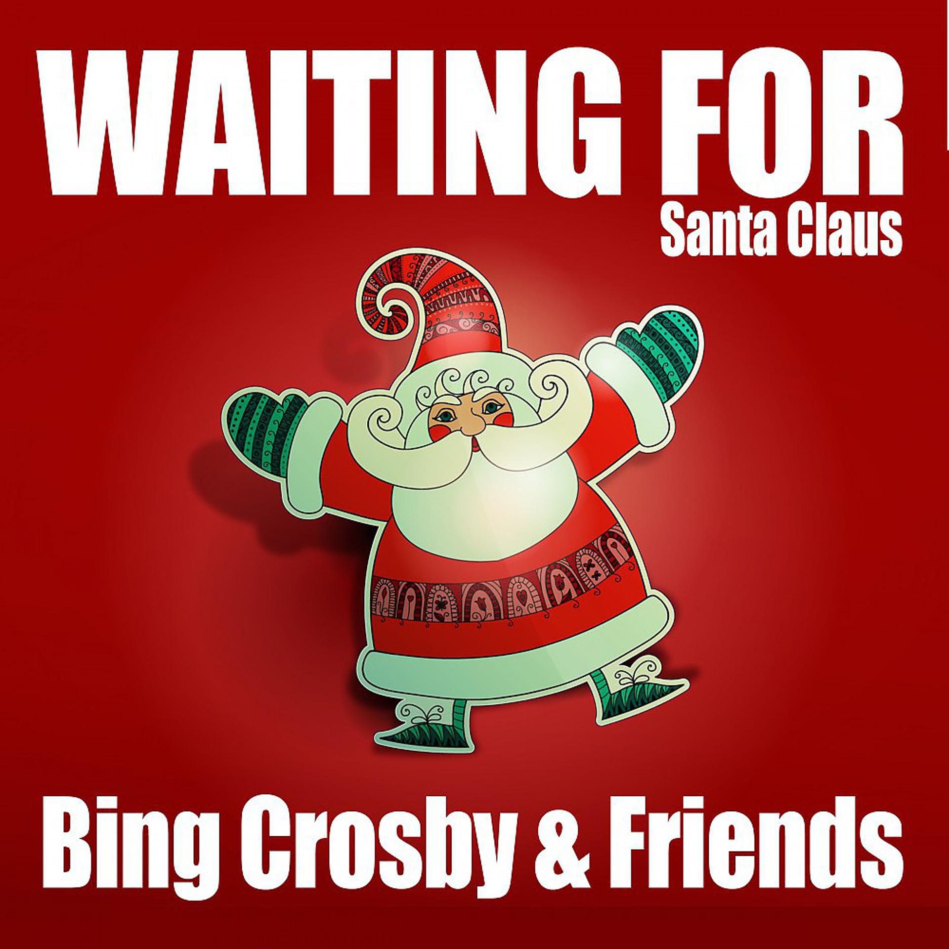 Постер альбома Waiting for Santa Claus (Bing Crosby & Friends)