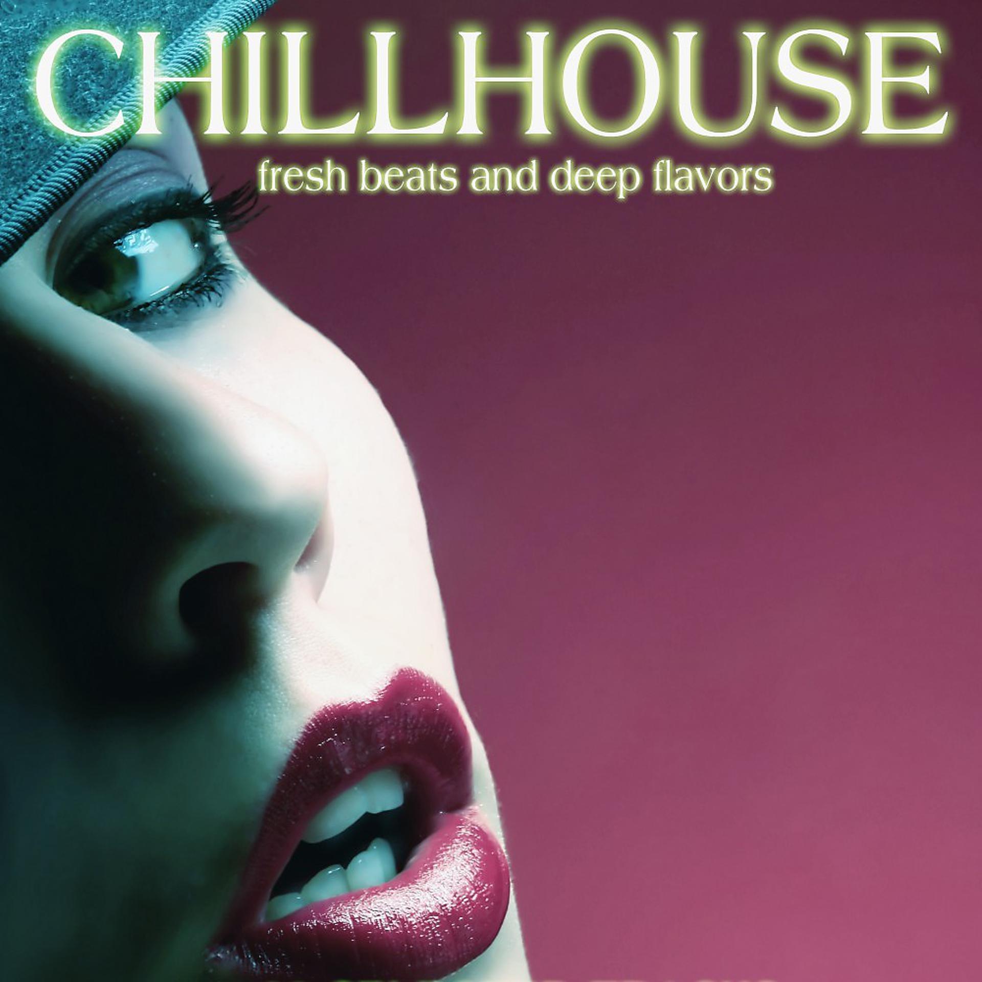Постер альбома Chillhouse (Fresh Beats and Deep Flavors)