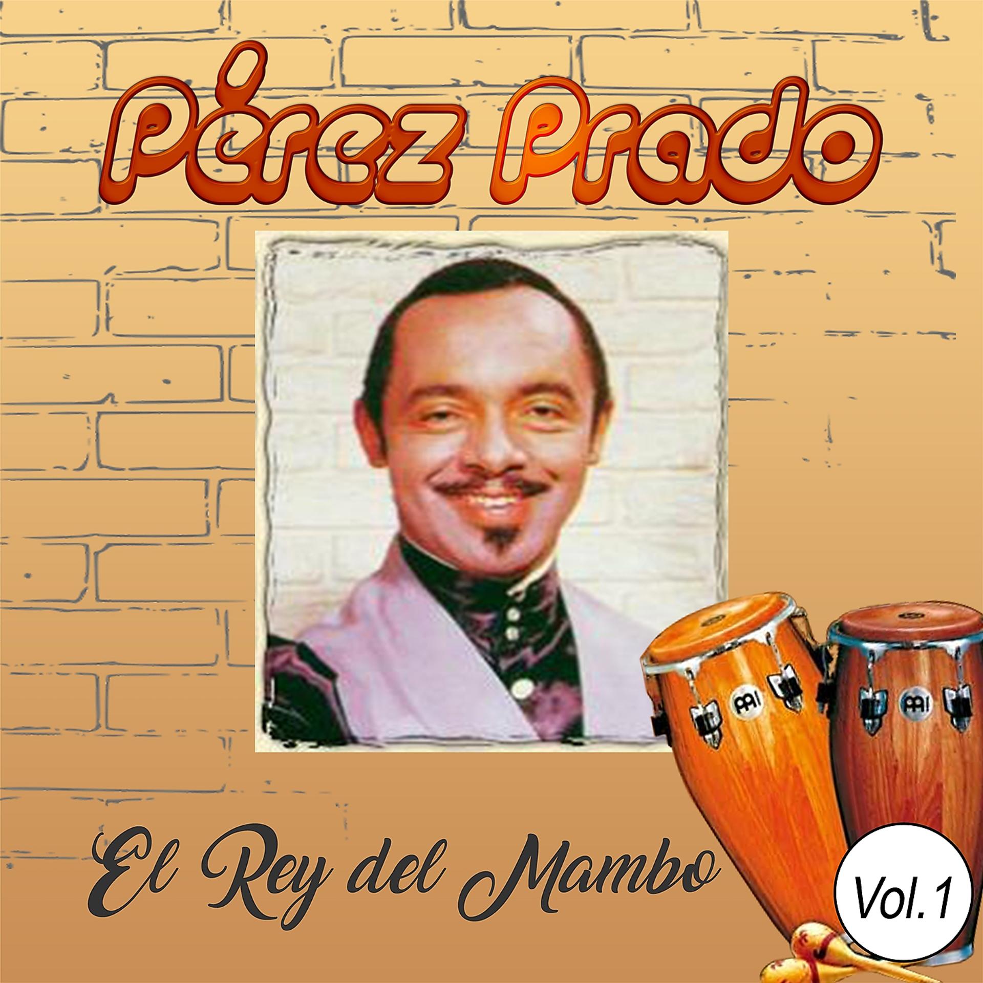 Постер альбома Pérez Prado - El Rey del Mambo, Vol. 1