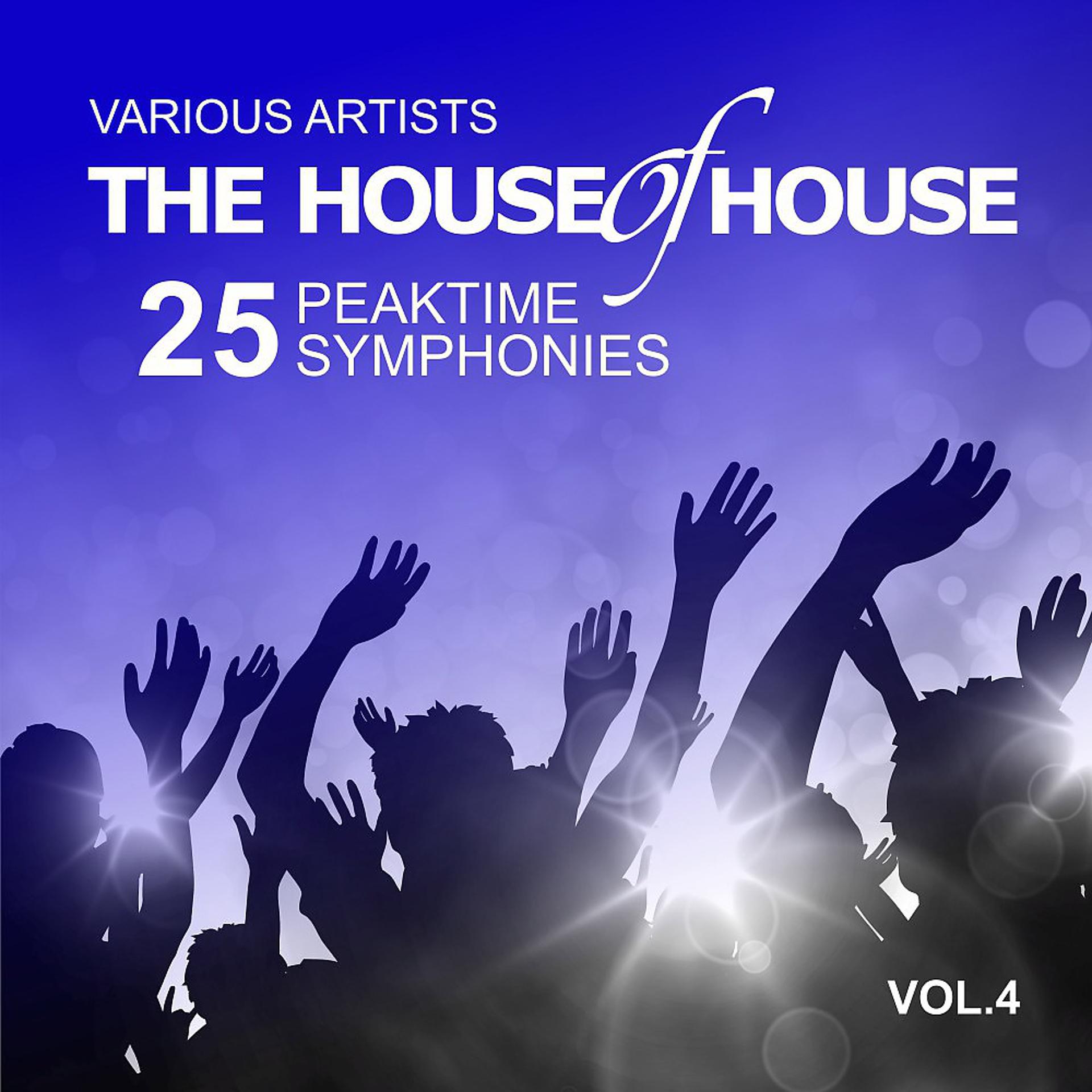 Постер альбома The House of House (25 Peaktime Symphonies), Vol. 4