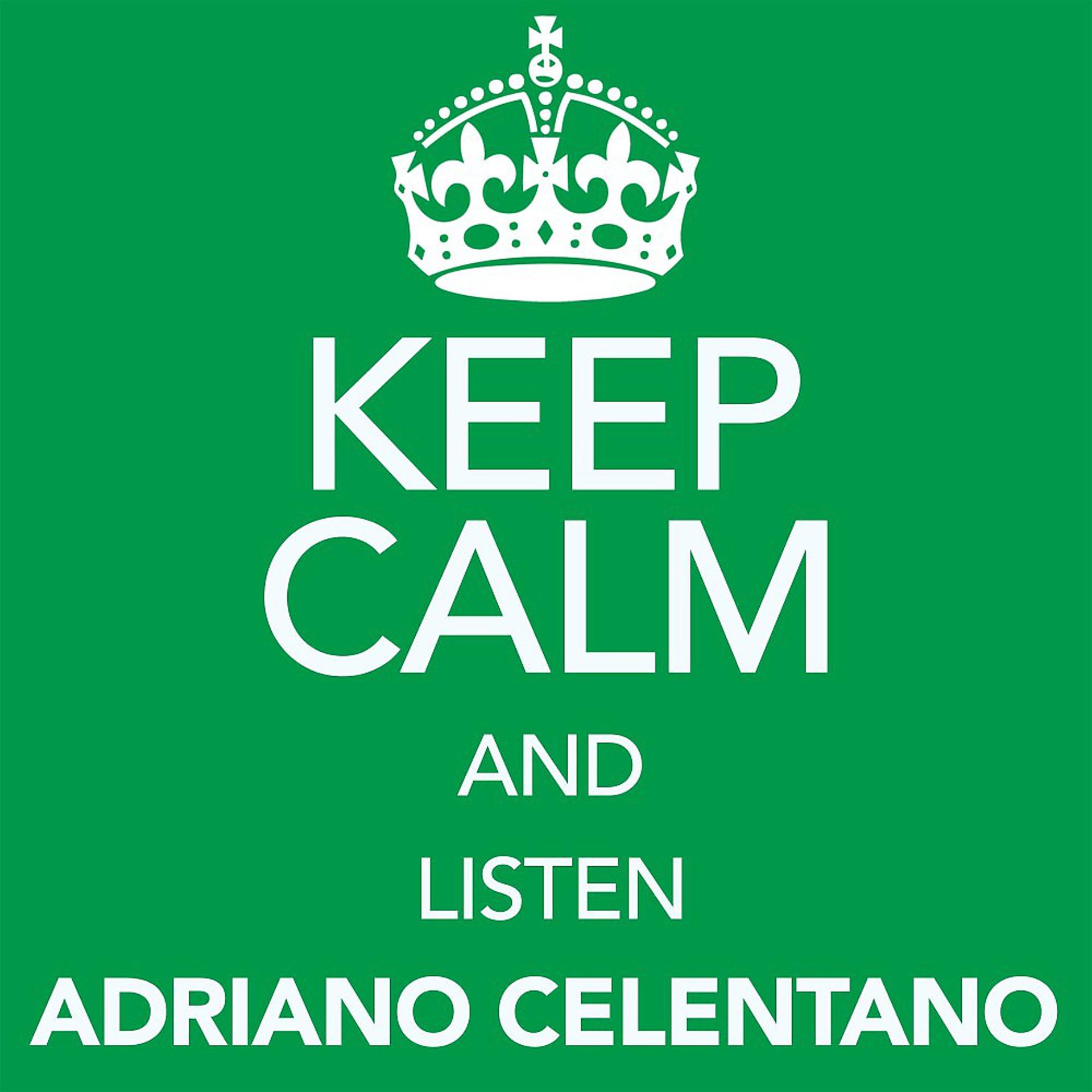 Постер альбома Keep Calm and Listen Adriano Celentano