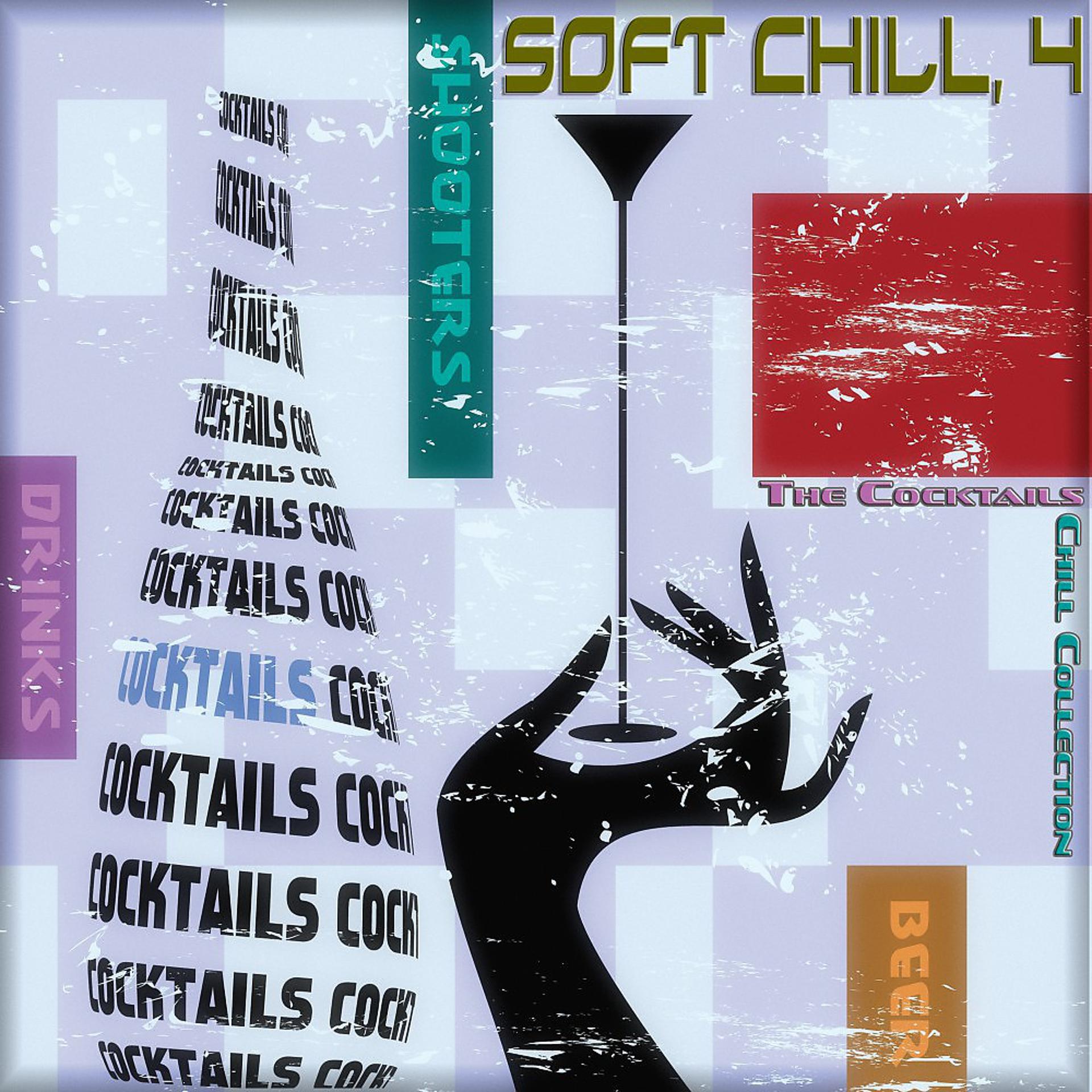 Постер альбома Soft Chill, Vol. 4 (The Cocktails Chill Collection)