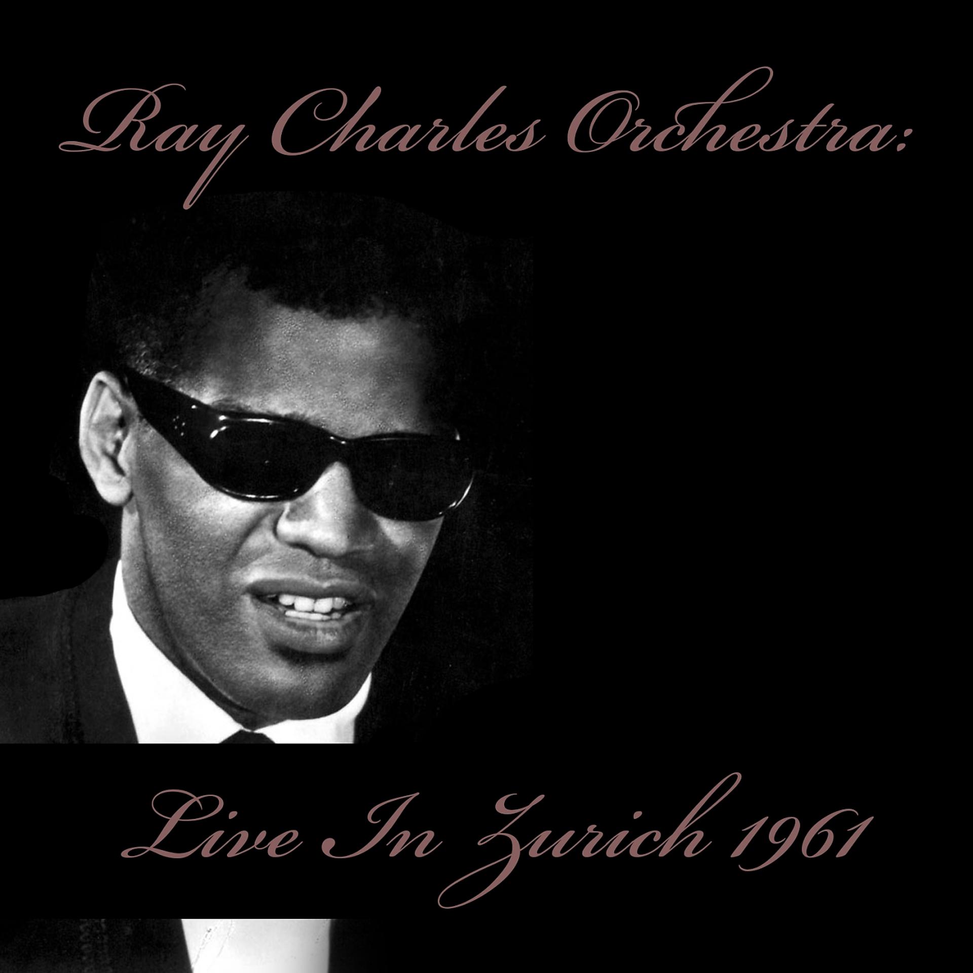Постер альбома Ray Charles Orchestra: Live in Zurich 1961