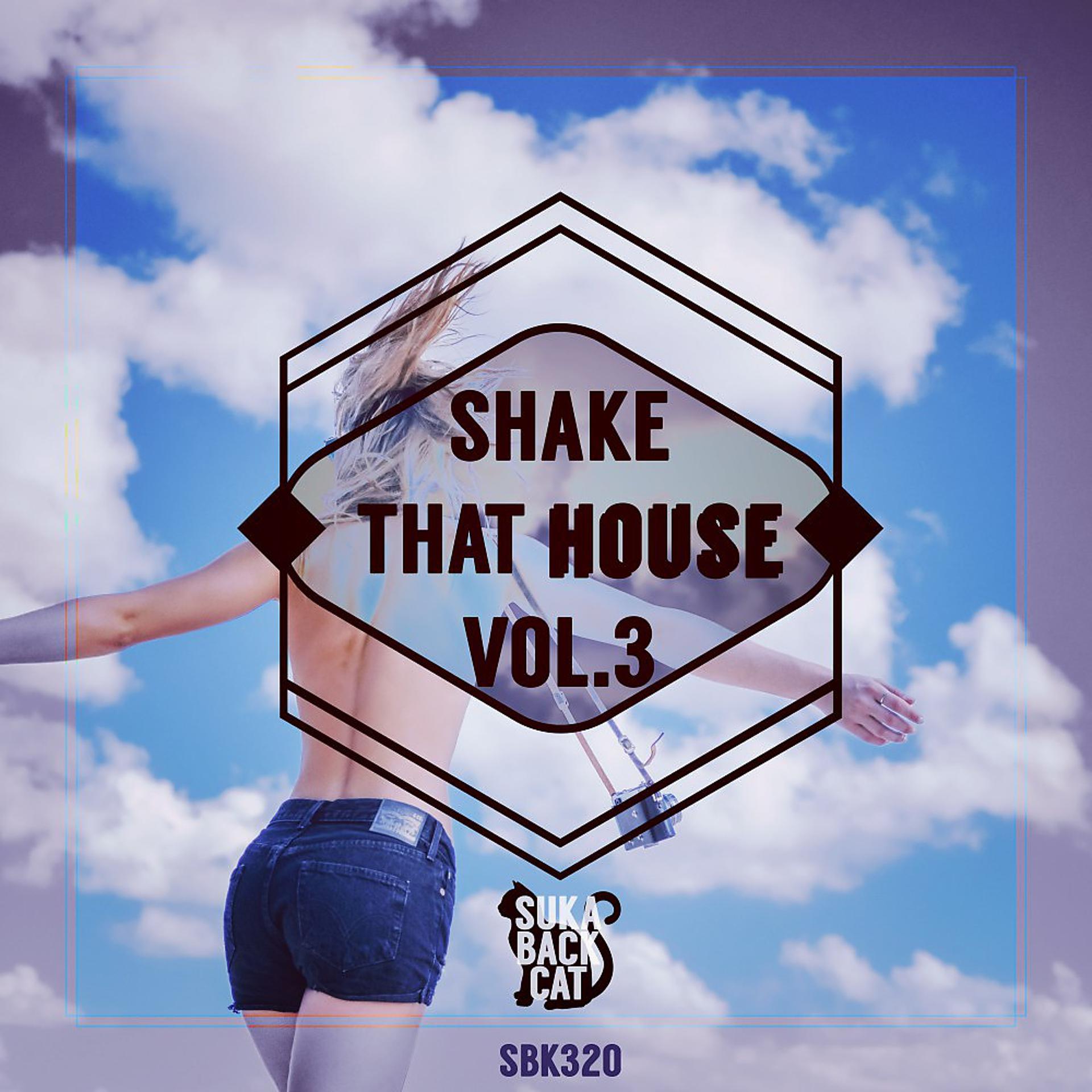 Постер альбома Shake That House, Vol. 3