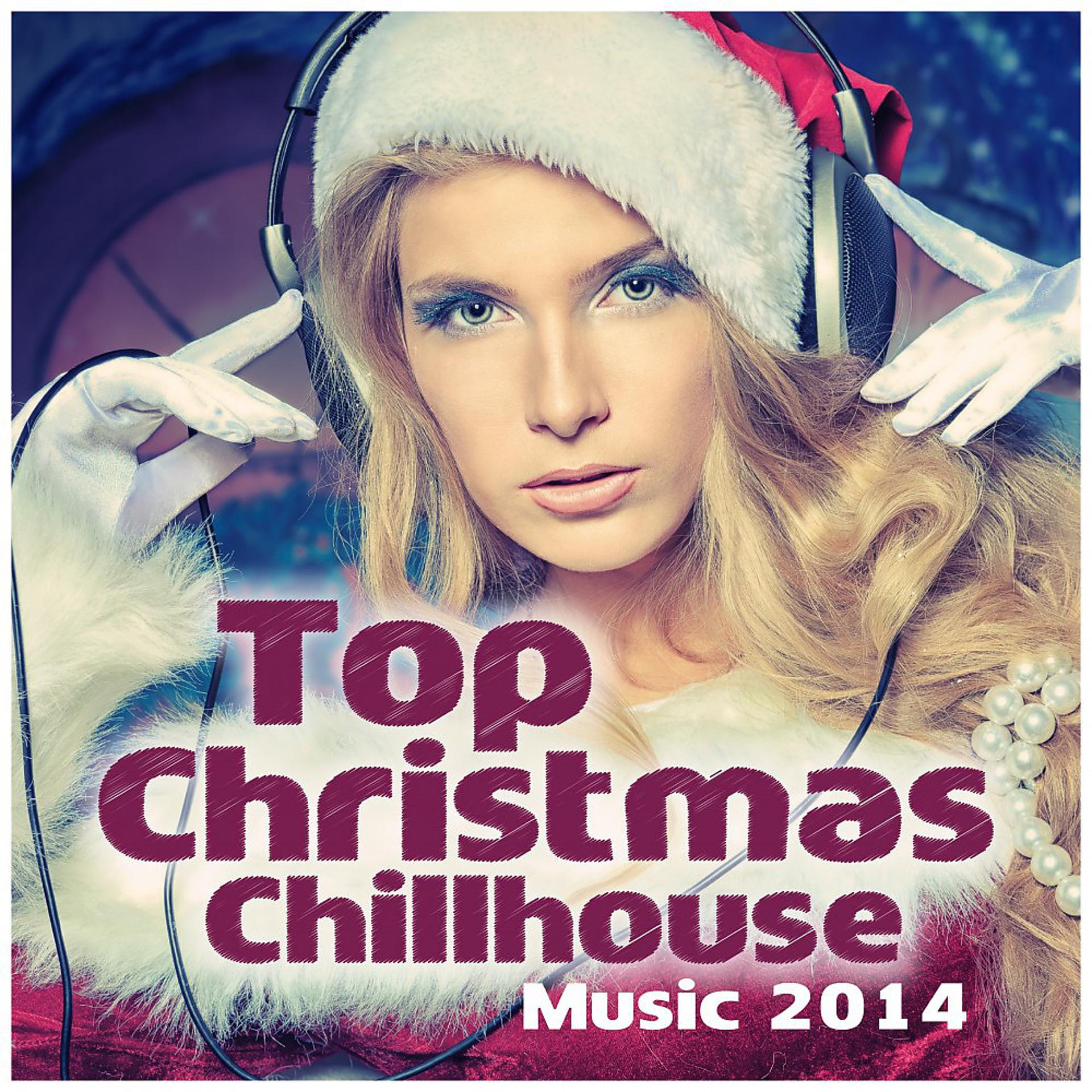 Постер альбома Top Christmas Chillhouse Music 2014