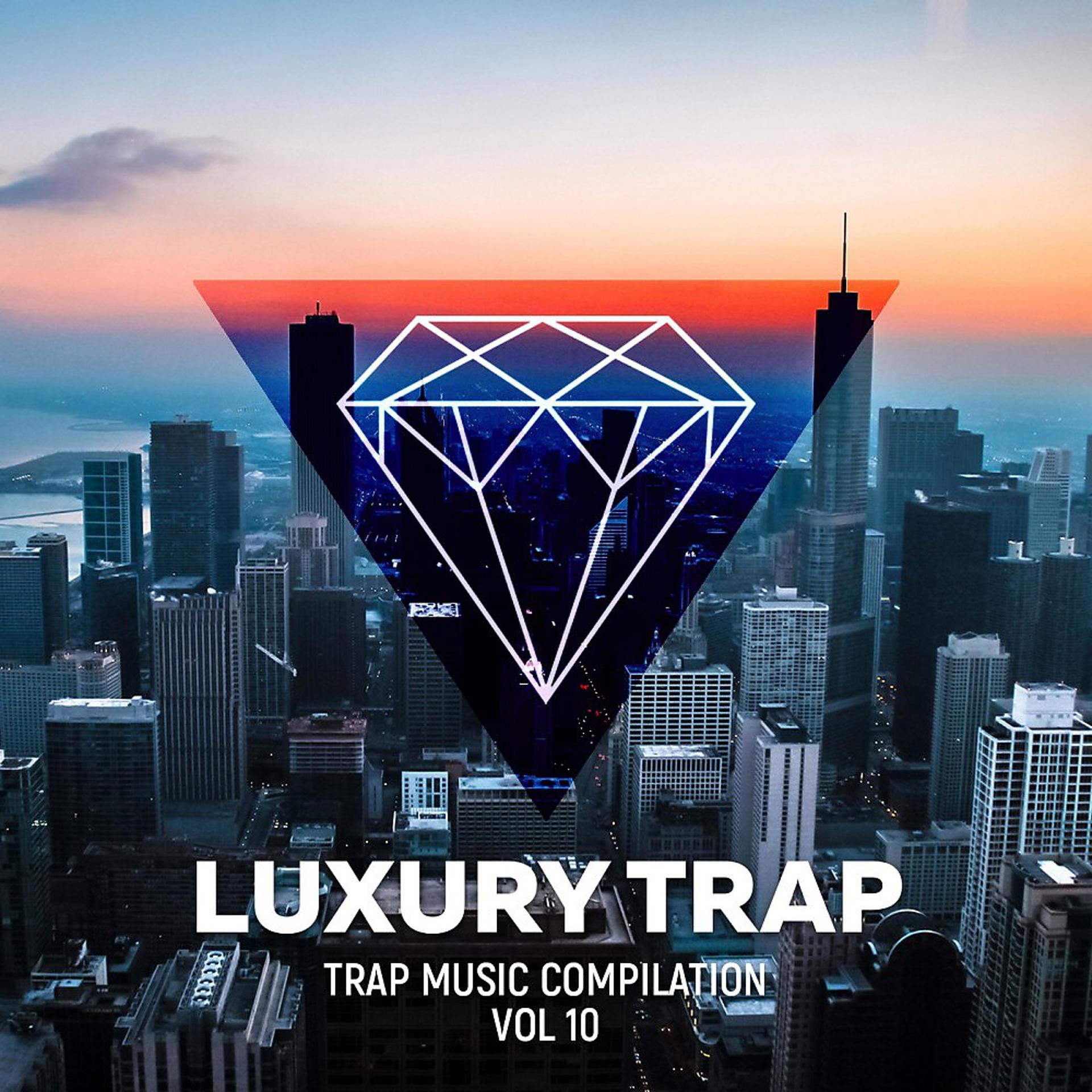 Постер альбома Luxury Trap Vol. 10 (Trap Music Compilation)