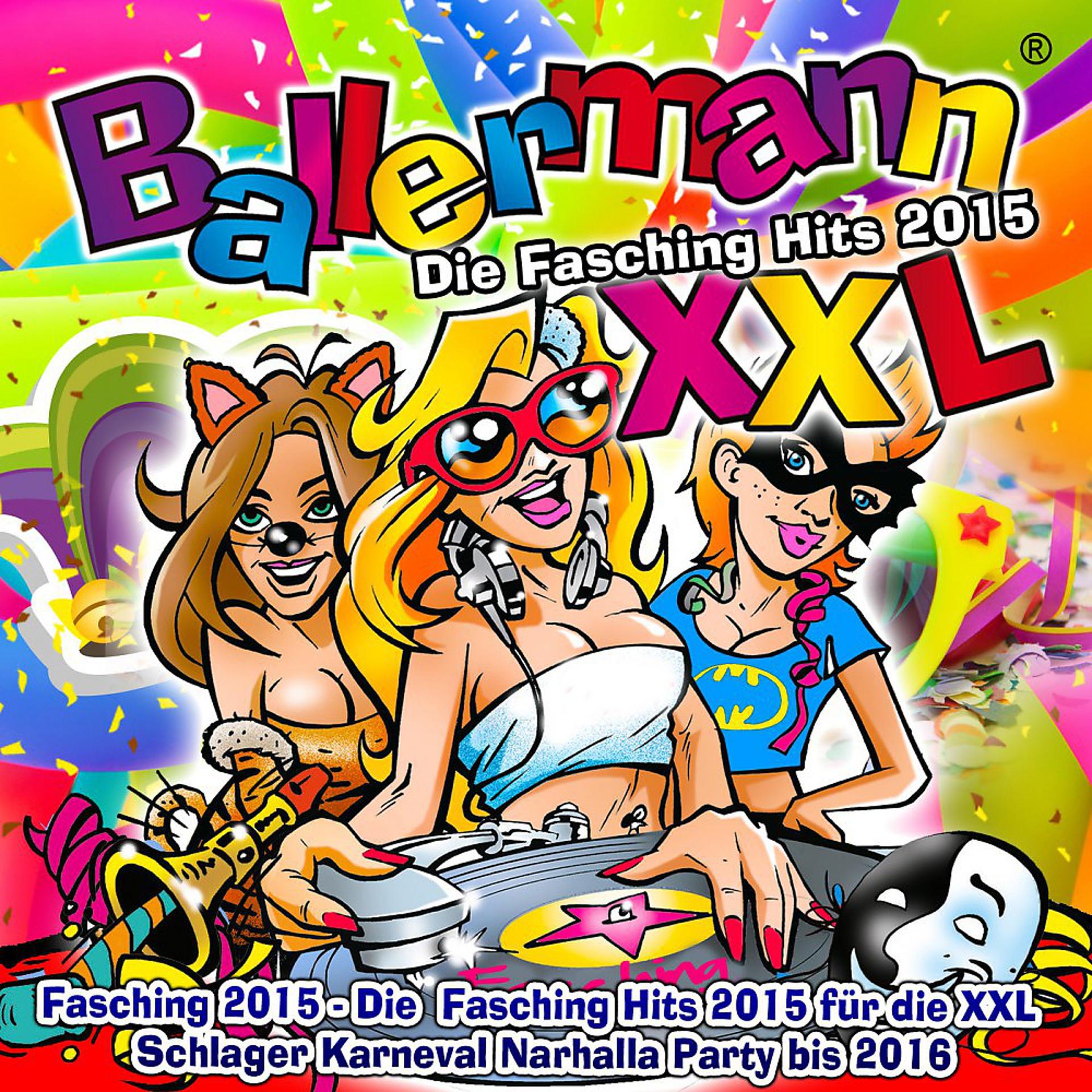 Постер альбома Ballermann XXL – Die Fasching Hits 2015 (Fasching 2015 - Die  Faschings Hits 2015 für die XXL  Schlager Karneval Narhalla Party bis 2016)