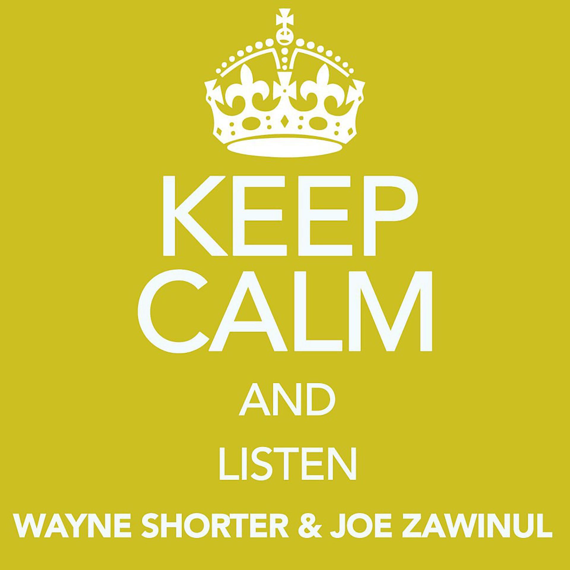 Постер альбома Keep Calm and Listen Wayne Shorter & Joe Zawinul