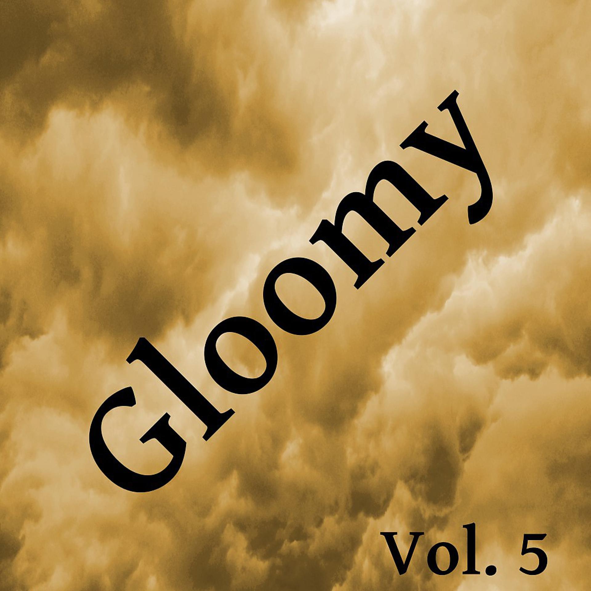 Постер альбома Gloomy, Vol. 5