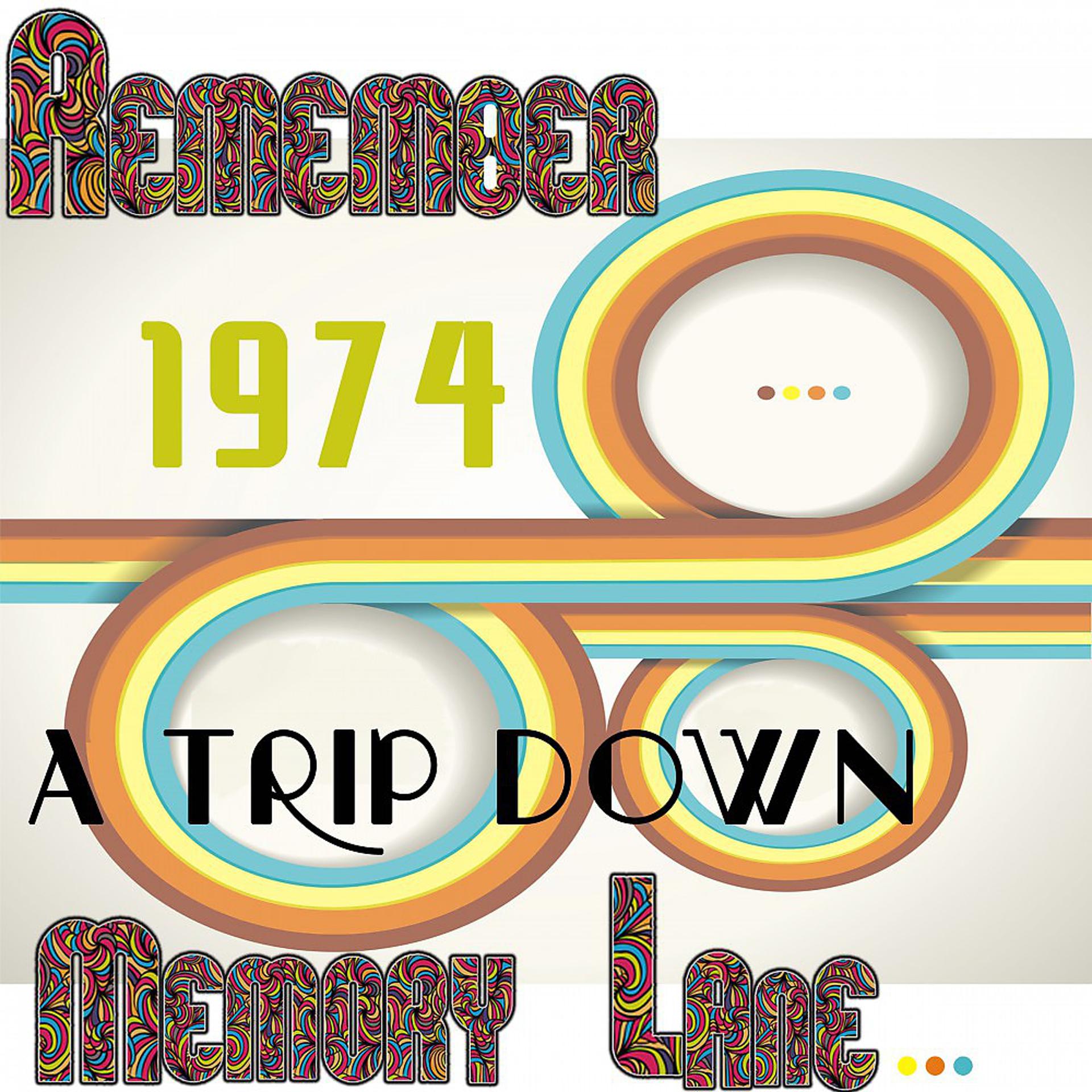 Постер альбома Remember 1974: A Trip Down Memory Lane...