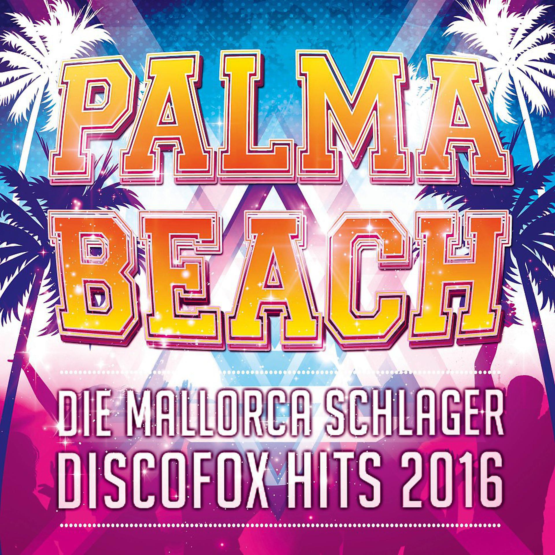 Постер альбома Palma Beach - Die Mallorca Schlager Discofox Hits 2016