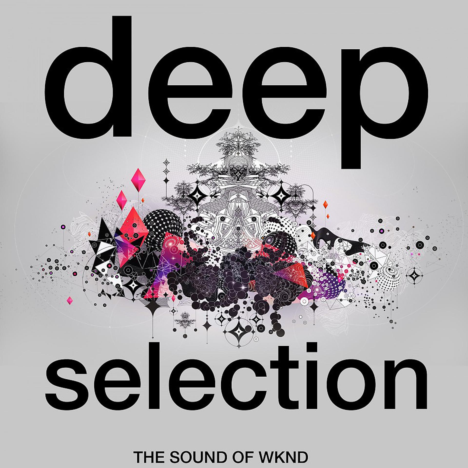 Постер альбома Deep Selection (The Sound of Wknd)