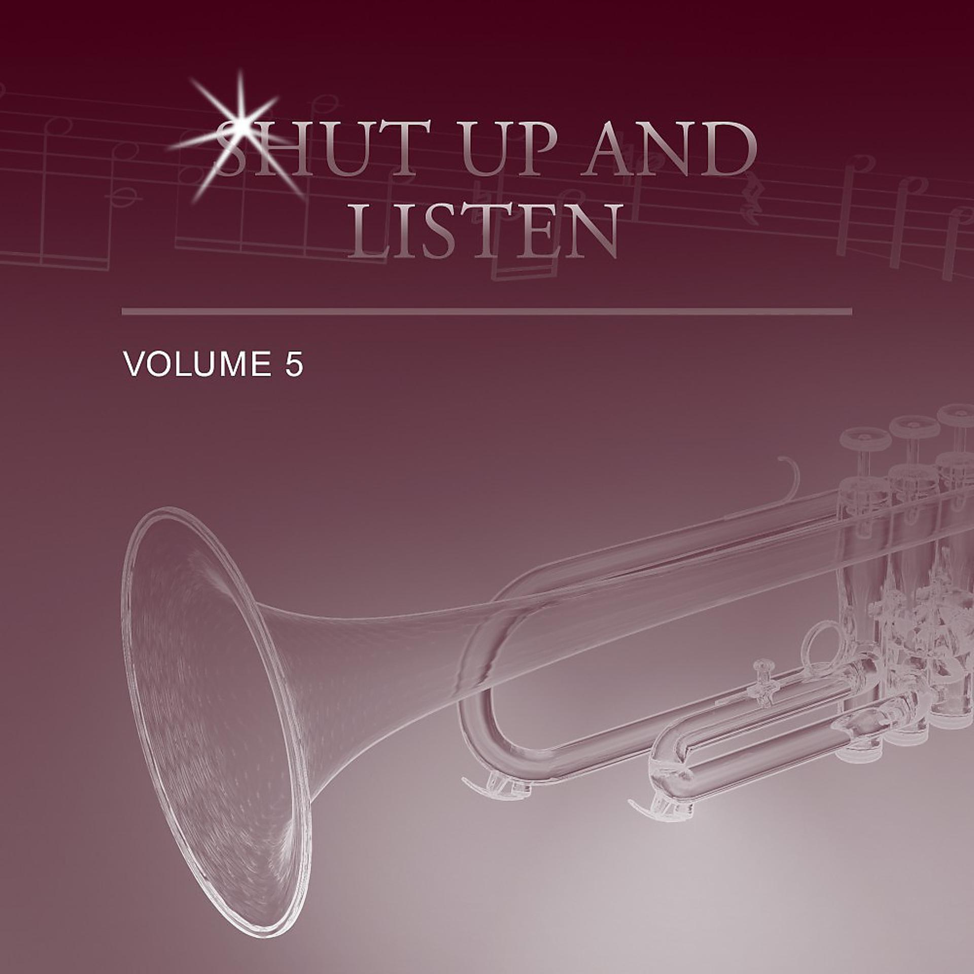 Постер альбома Shut up and Listen, Vol. 5