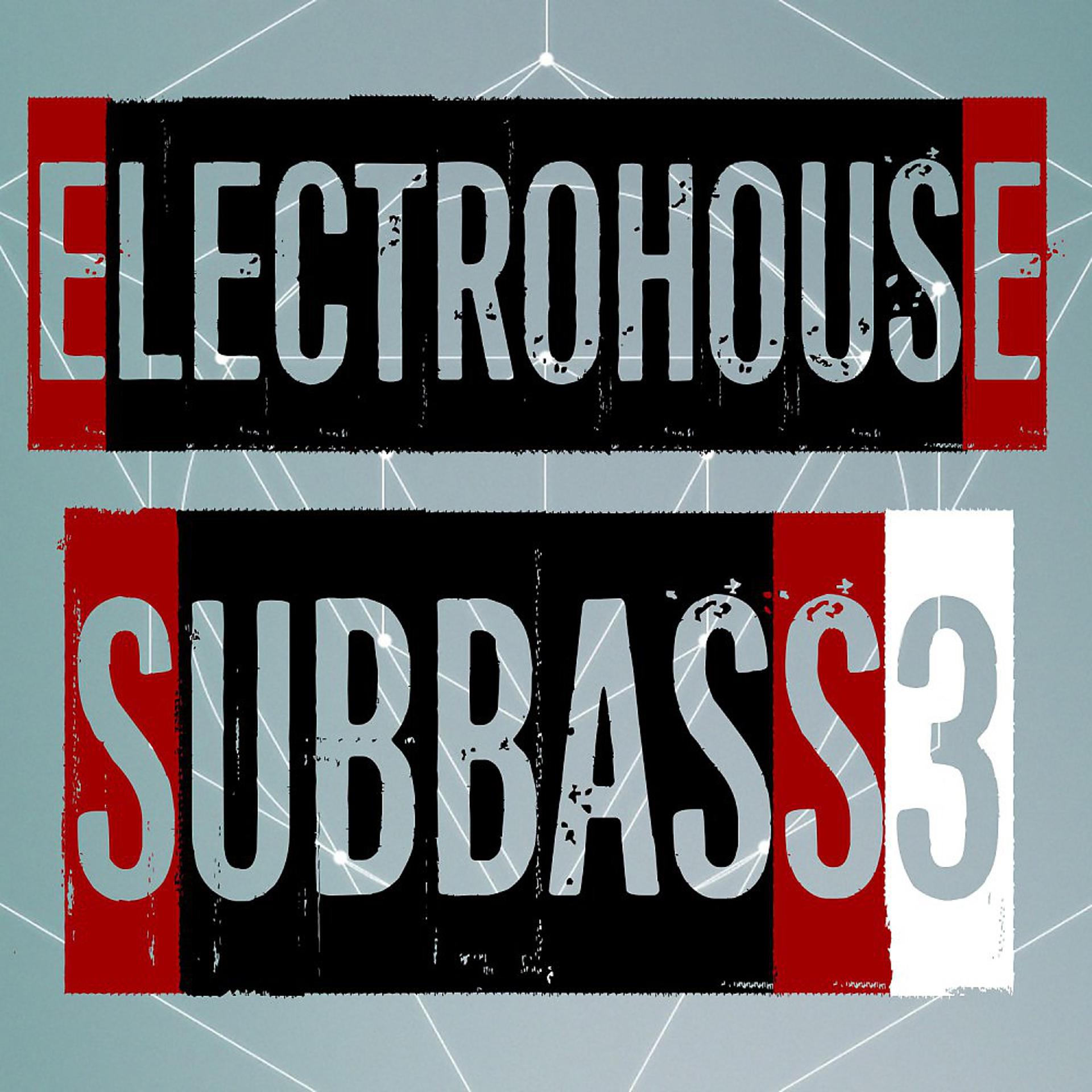 Постер альбома Electrohouse Subbass, Vol. 3
