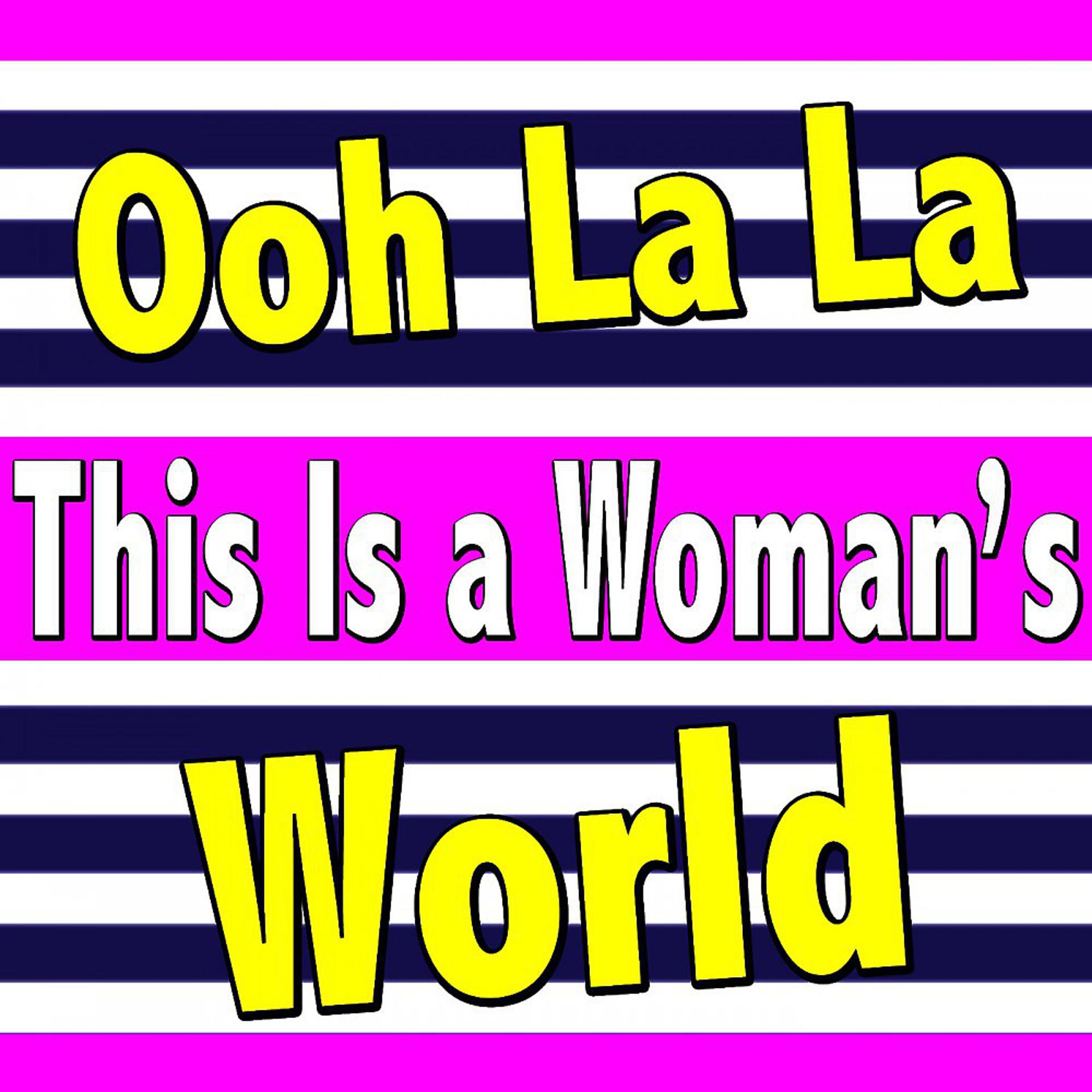 Постер альбома Ooh La La This Is a Woman's World