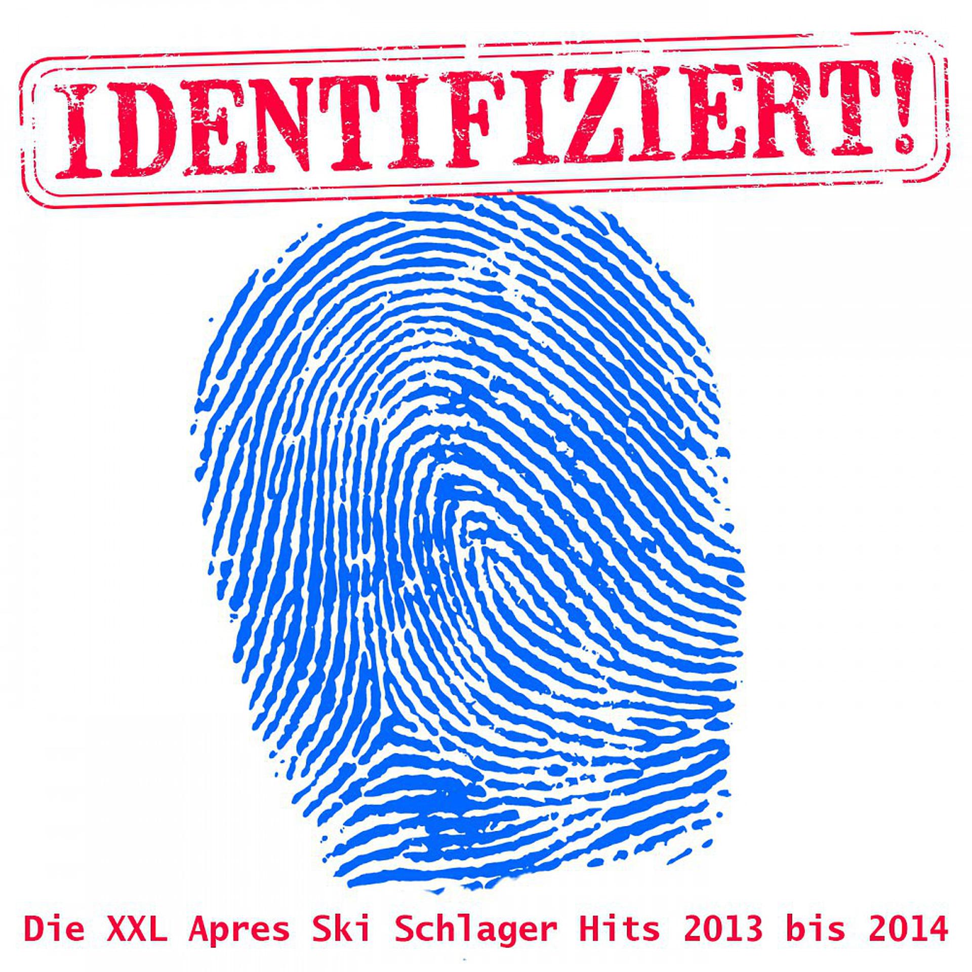 Постер альбома Identifiziert! - Die XXL Apres Ski Schlager Hits 2013 bis 2014