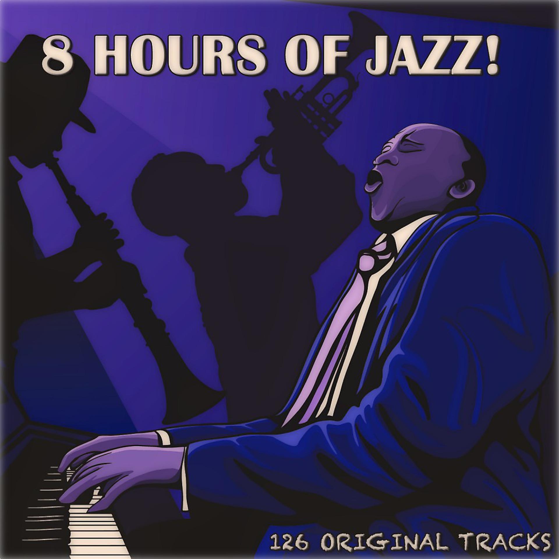 Постер альбома 8 Hours of Jazz! (126 Original Tracks)