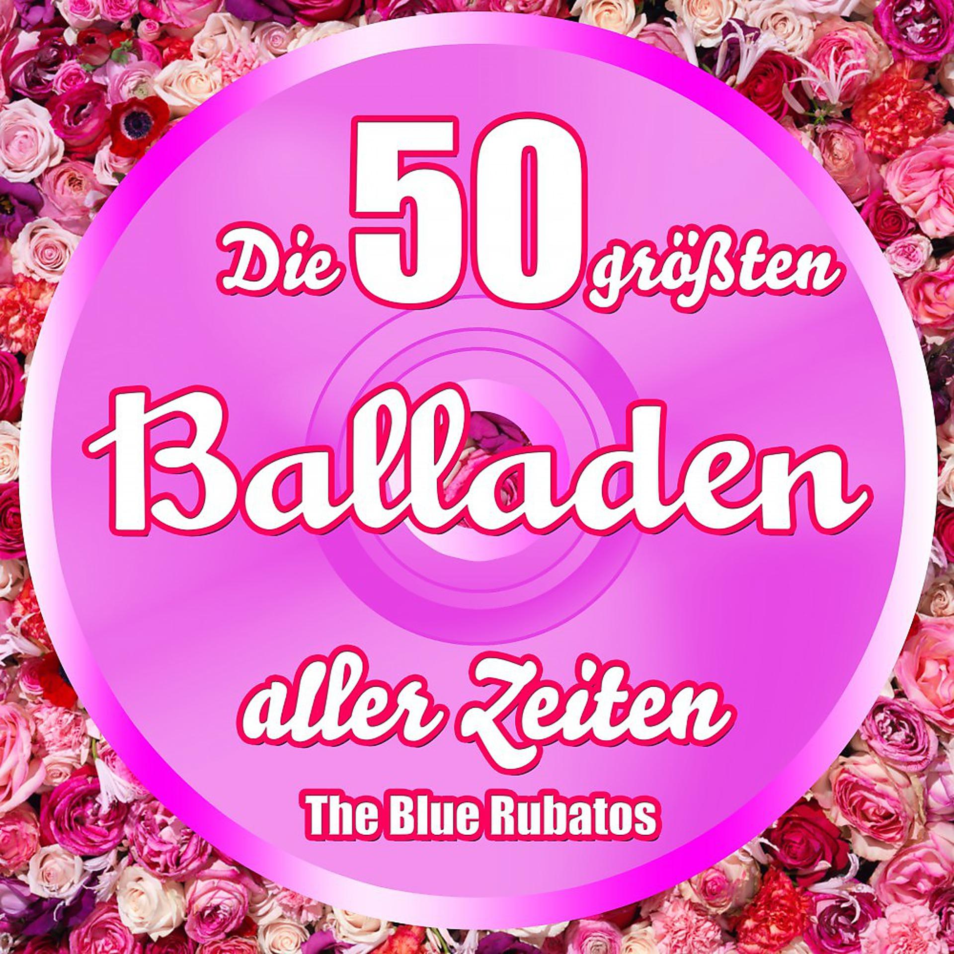 Постер альбома Die 50 größten Balladen aller Zeiten