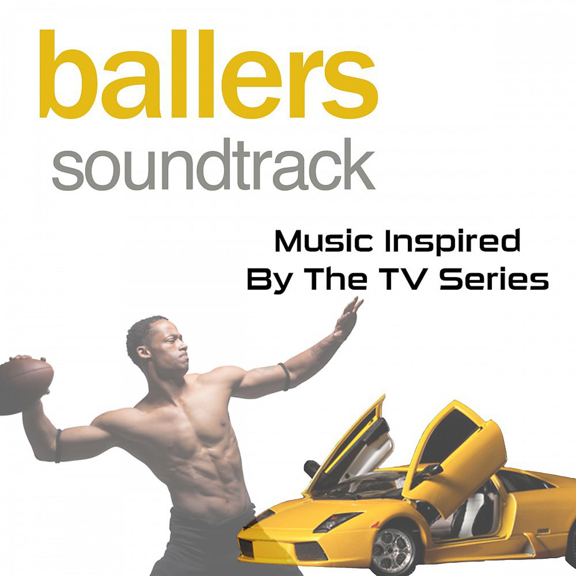 Постер альбома Ballers Soundtrack: Music Inspired by the TV Series