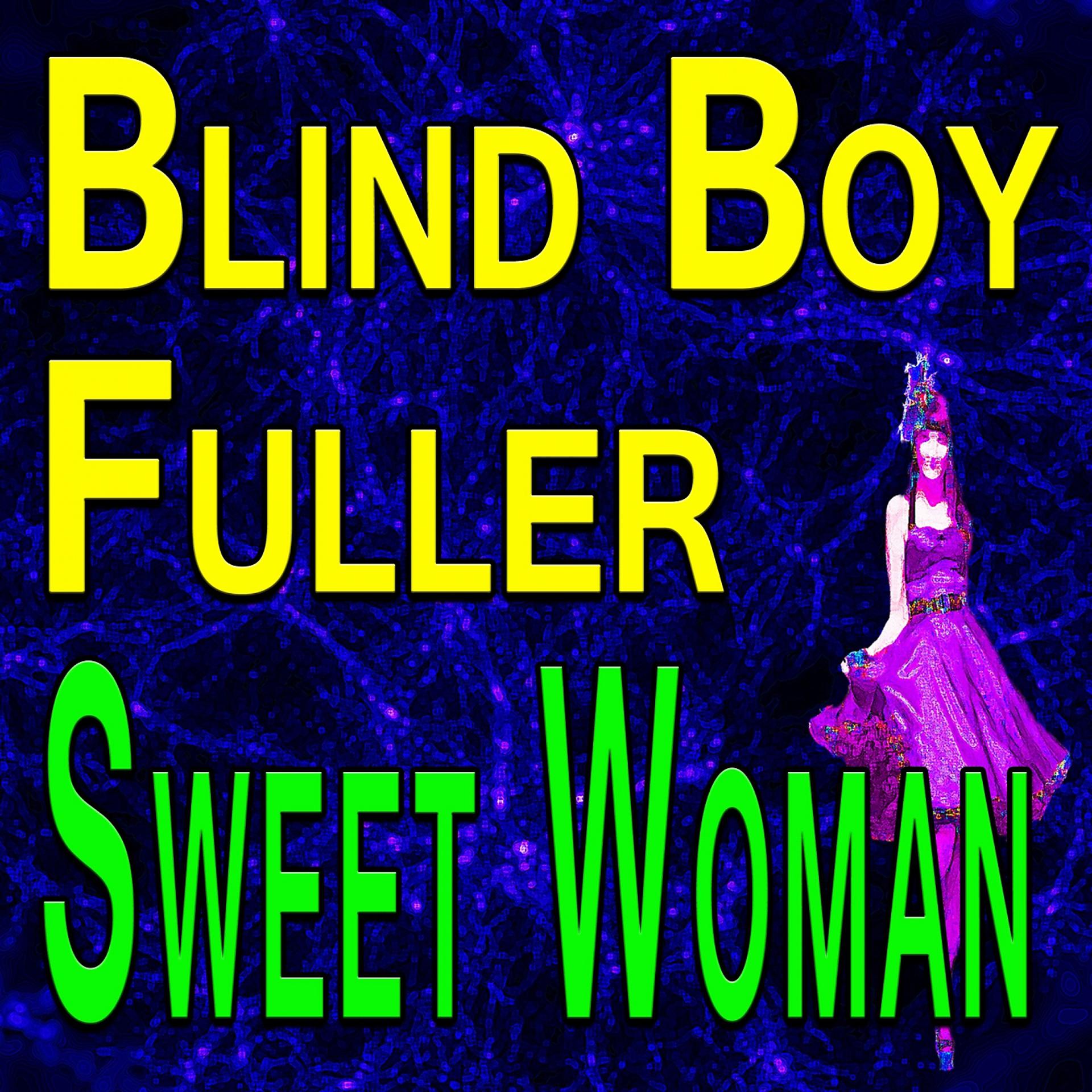 Постер альбома Blind Boy Fuller Sweet Woman