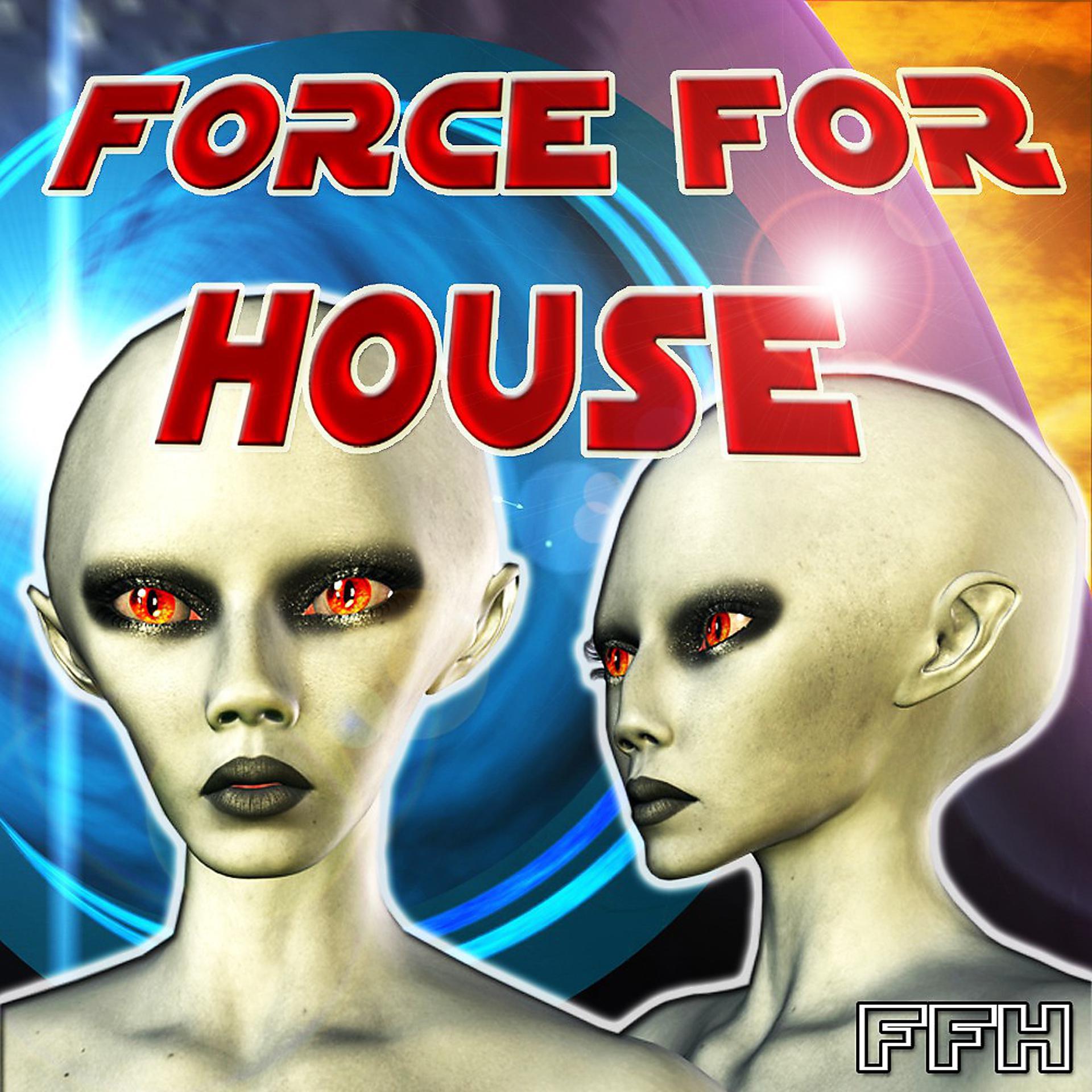 Постер альбома Force for House