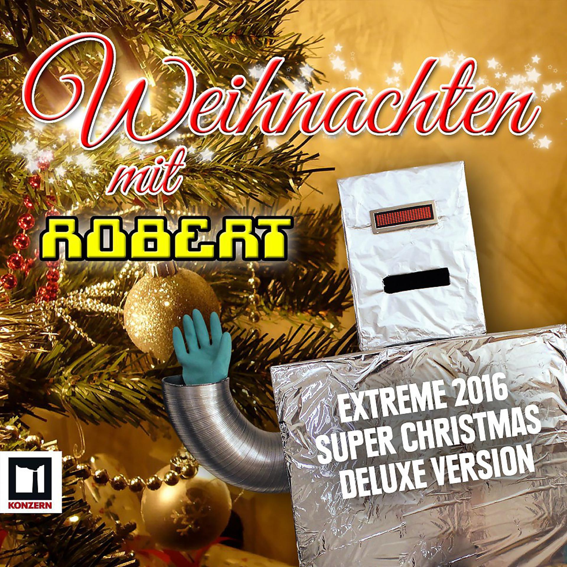 Постер альбома Weihnachten Mit Robert (Extreme 2016 Super Christmas Deluxe Version)