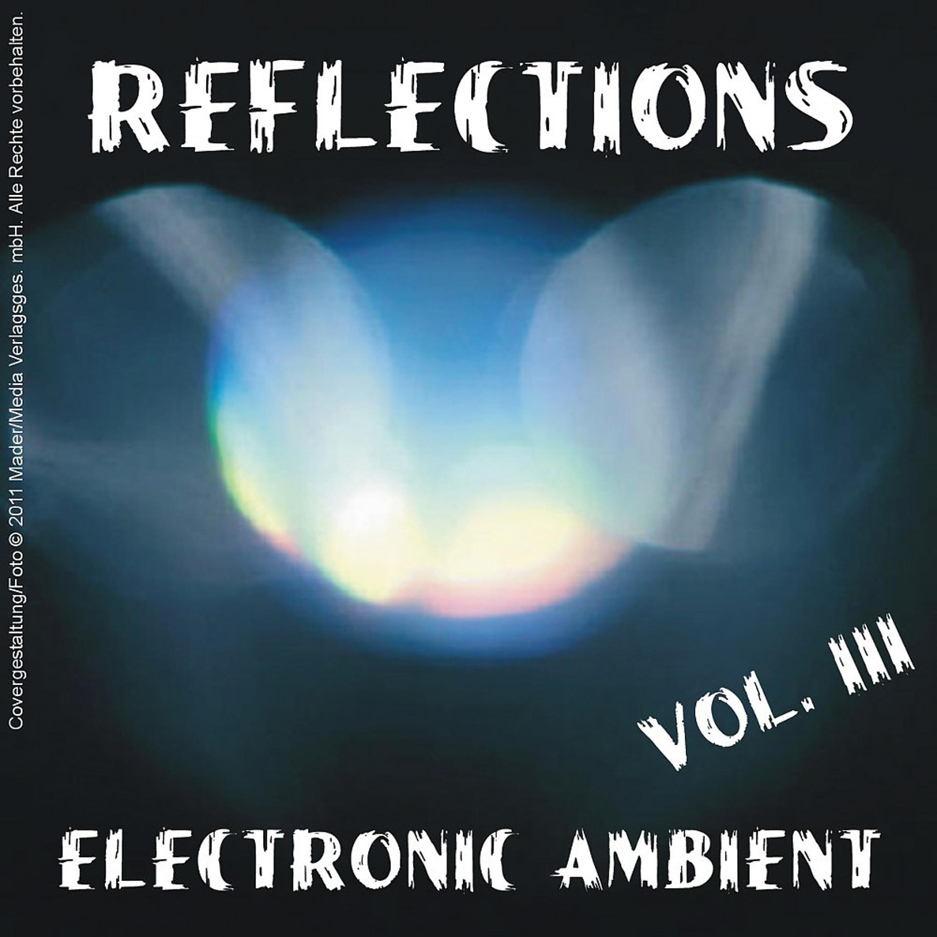 Постер альбома Reflections - Electronic Ambient Vol. 3