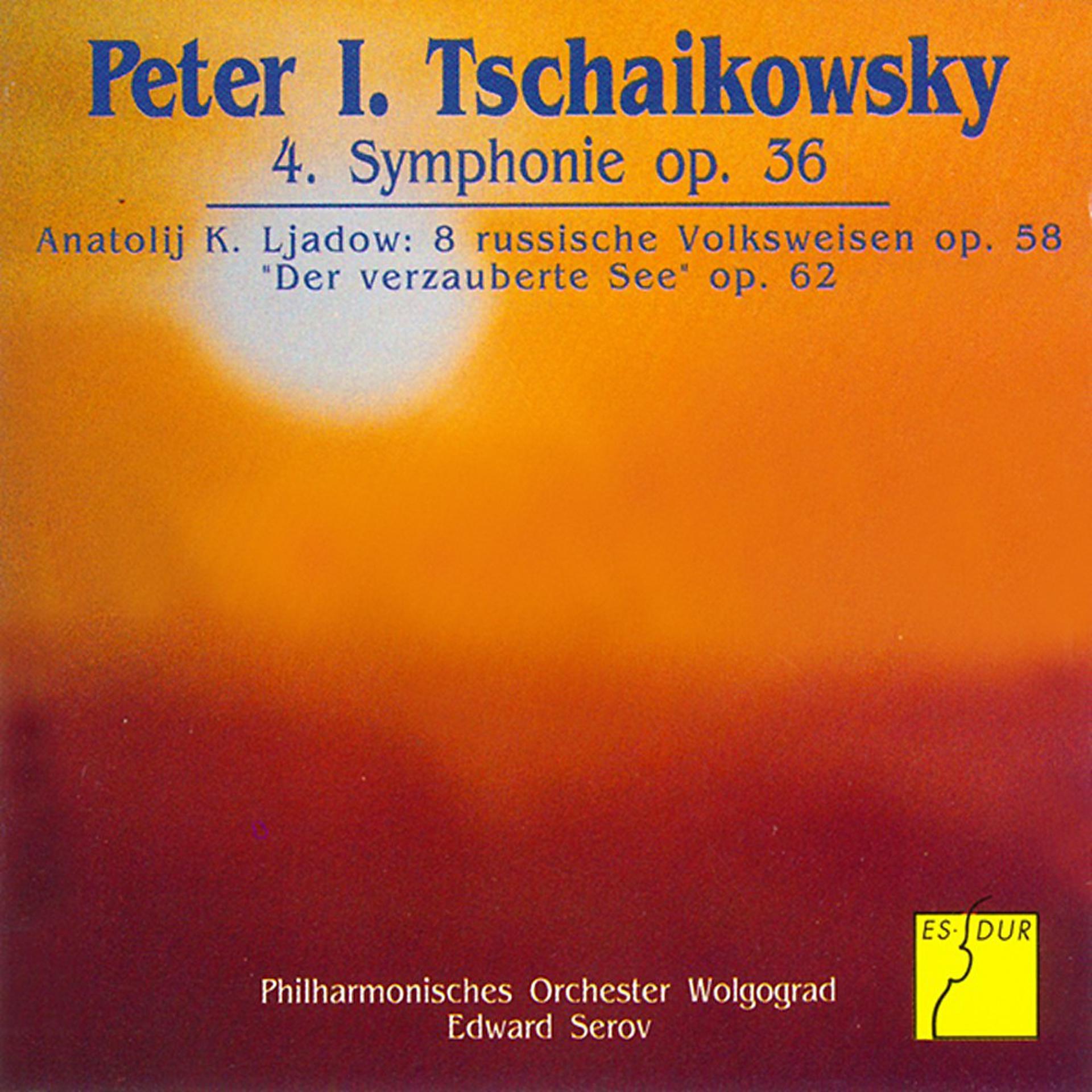 Постер альбома Tchaikovsky: Symphony No. 4 op. 36 / Liadov: Eight Russian Folksongs op. 58 - The Enchanted Lake op. 62