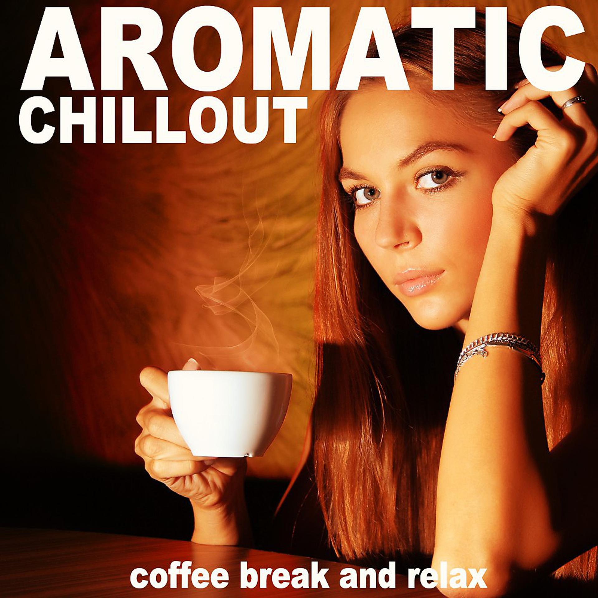 Постер альбома Aromatic Chillout (Coffee Break and Relax)
