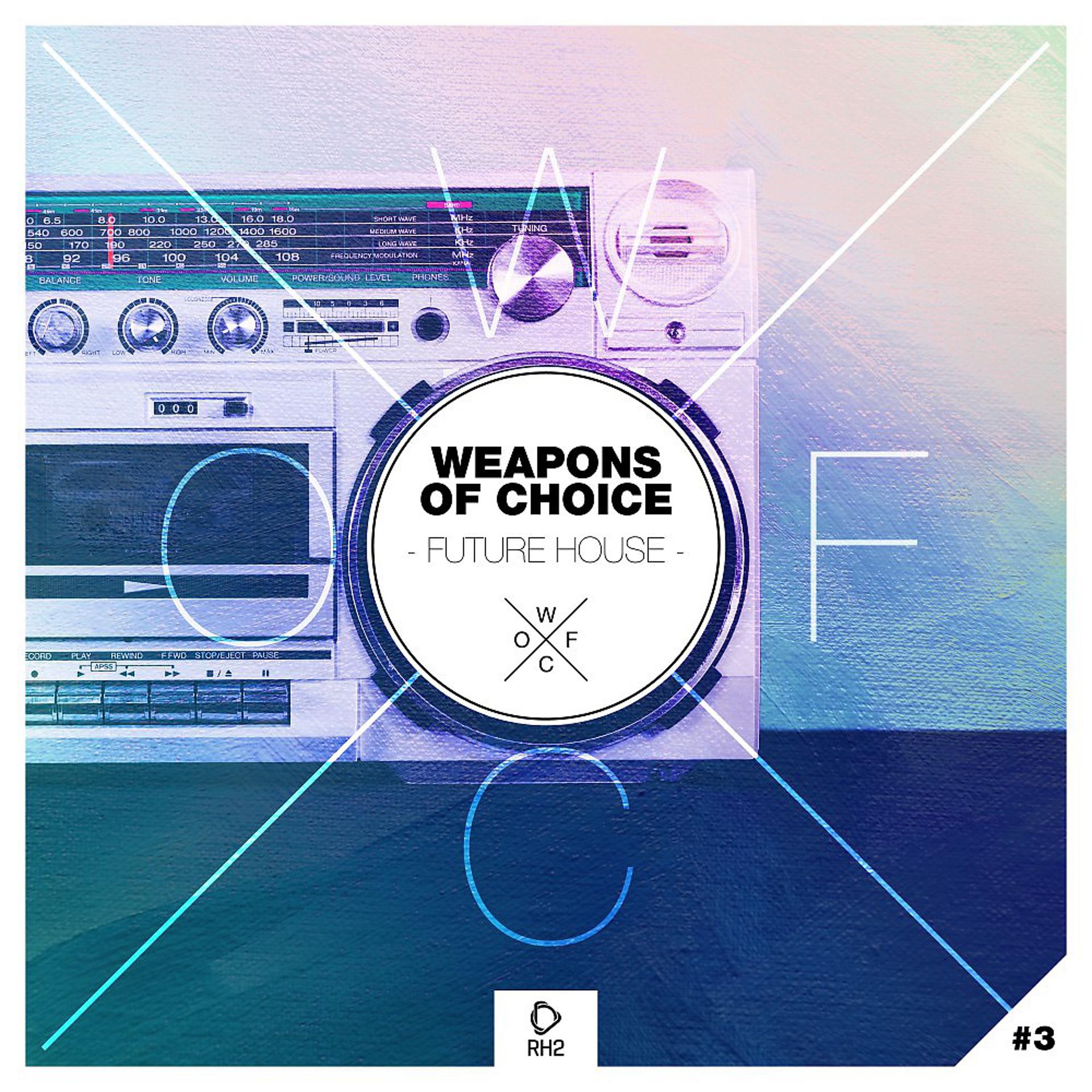 Постер альбома Weapons of Choice - Future House #3